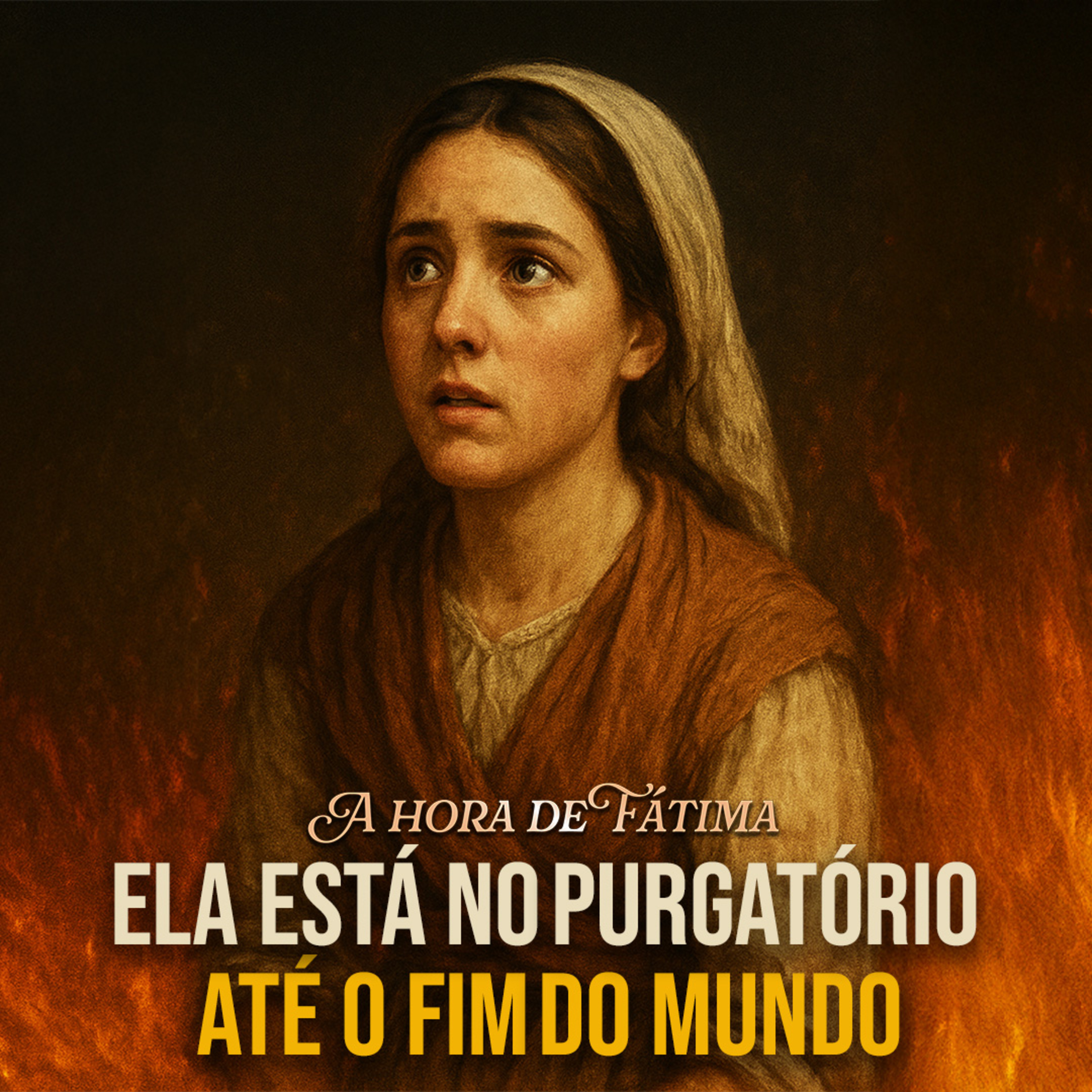 “Ela Está no Purgatório… ATÉ O FIM DO MUNDO!” – O Terrível Aviso de Nossa Senhora a Lúcia episode artwork