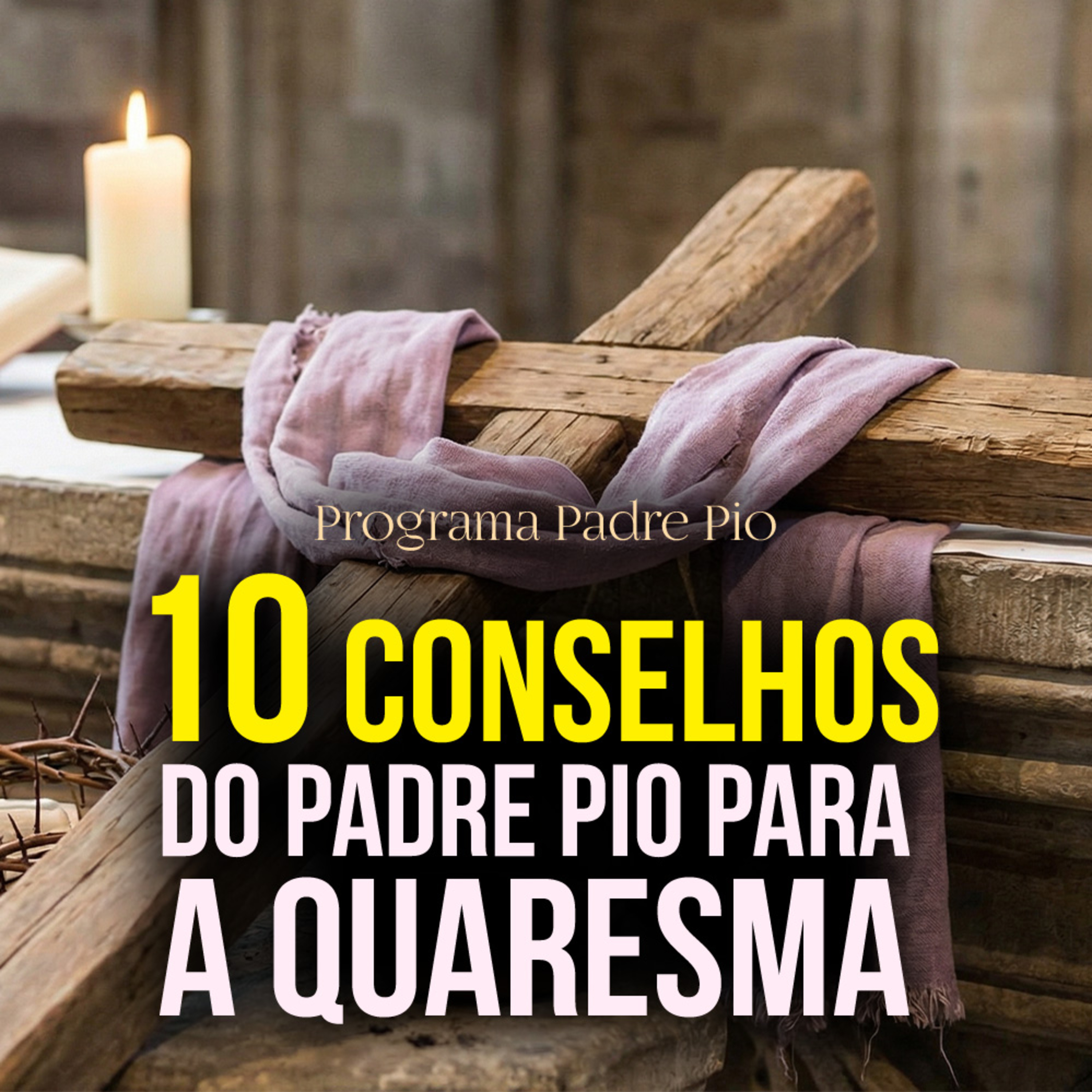 10 Dicas do Padre Pio para Viver Bem a Quaresma episode artwork