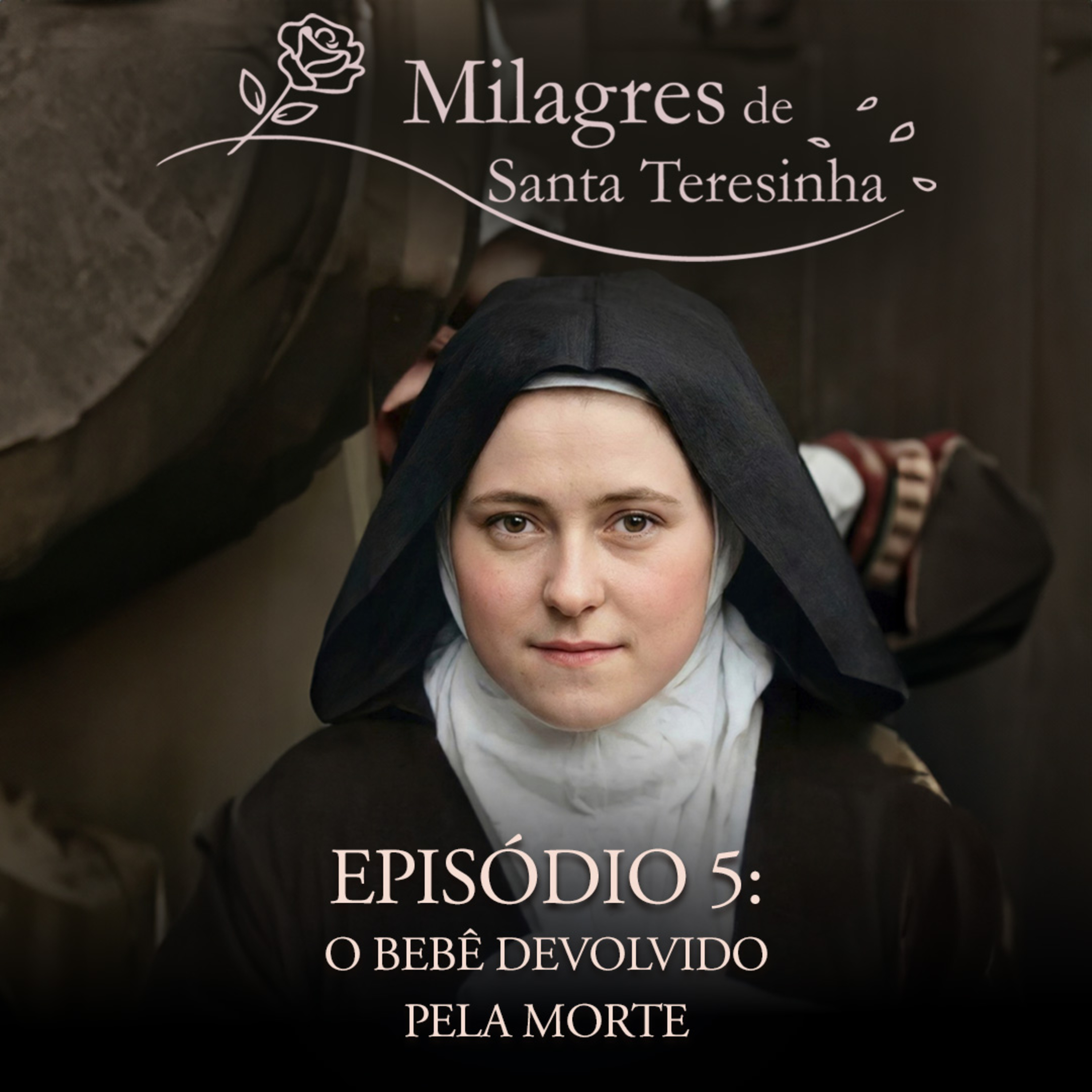 Milagres de Santa Teresinha: O Bebê Devolvido pela Morte episode artwork