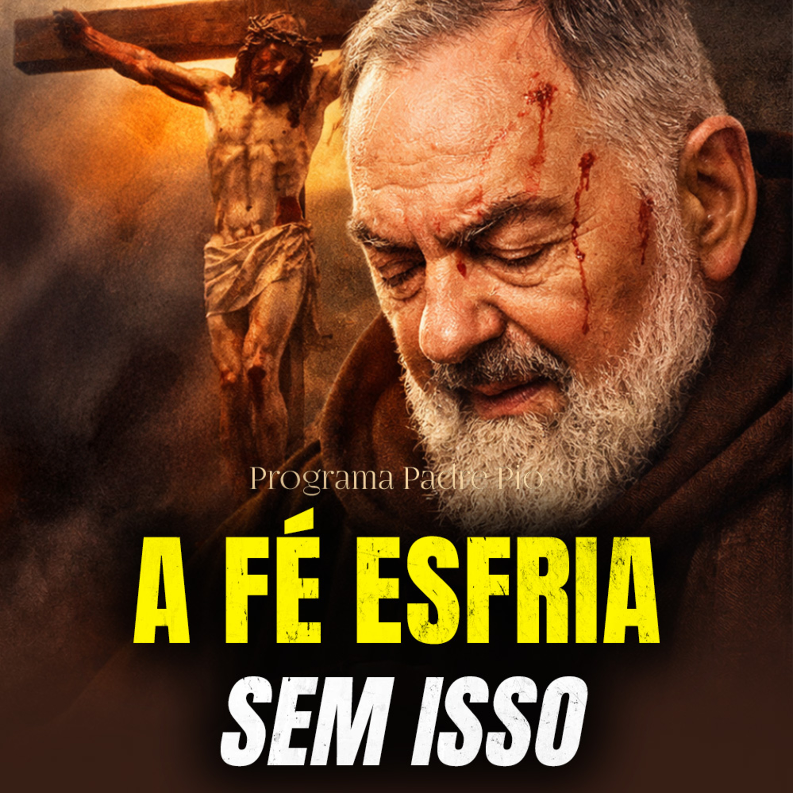 Padre Pio Explica Por Que Tanta Gente Esfria na Fé episode artwork
