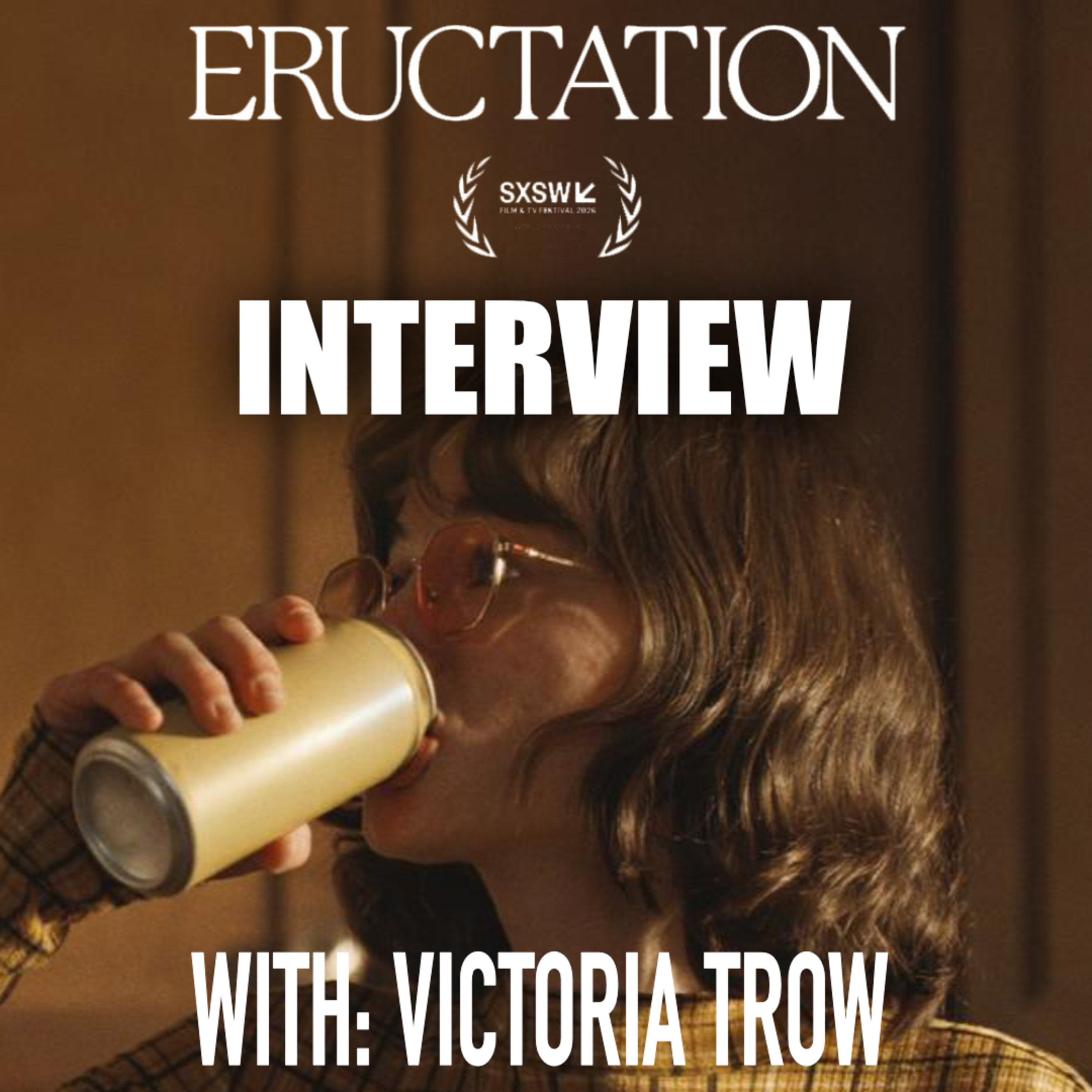 SXSW Interview with Victoria Trow for her short film, Eructation episode artwork