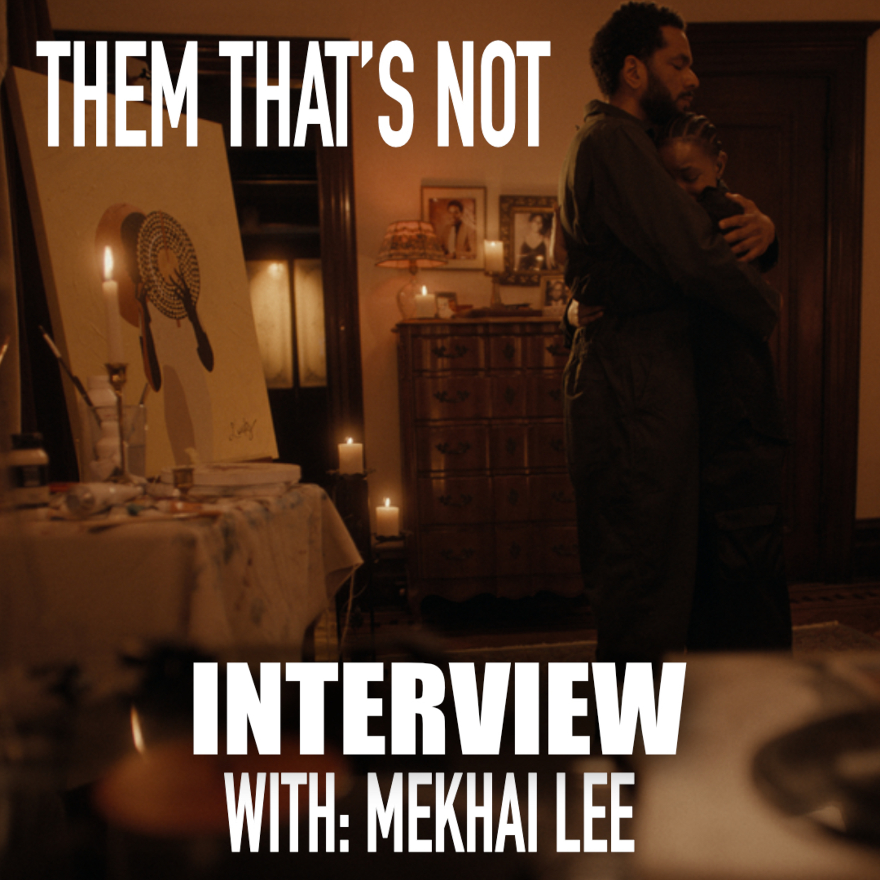 SXSW Interview | “Them That’s Not” with Director, Mekhai Lee episode artwork