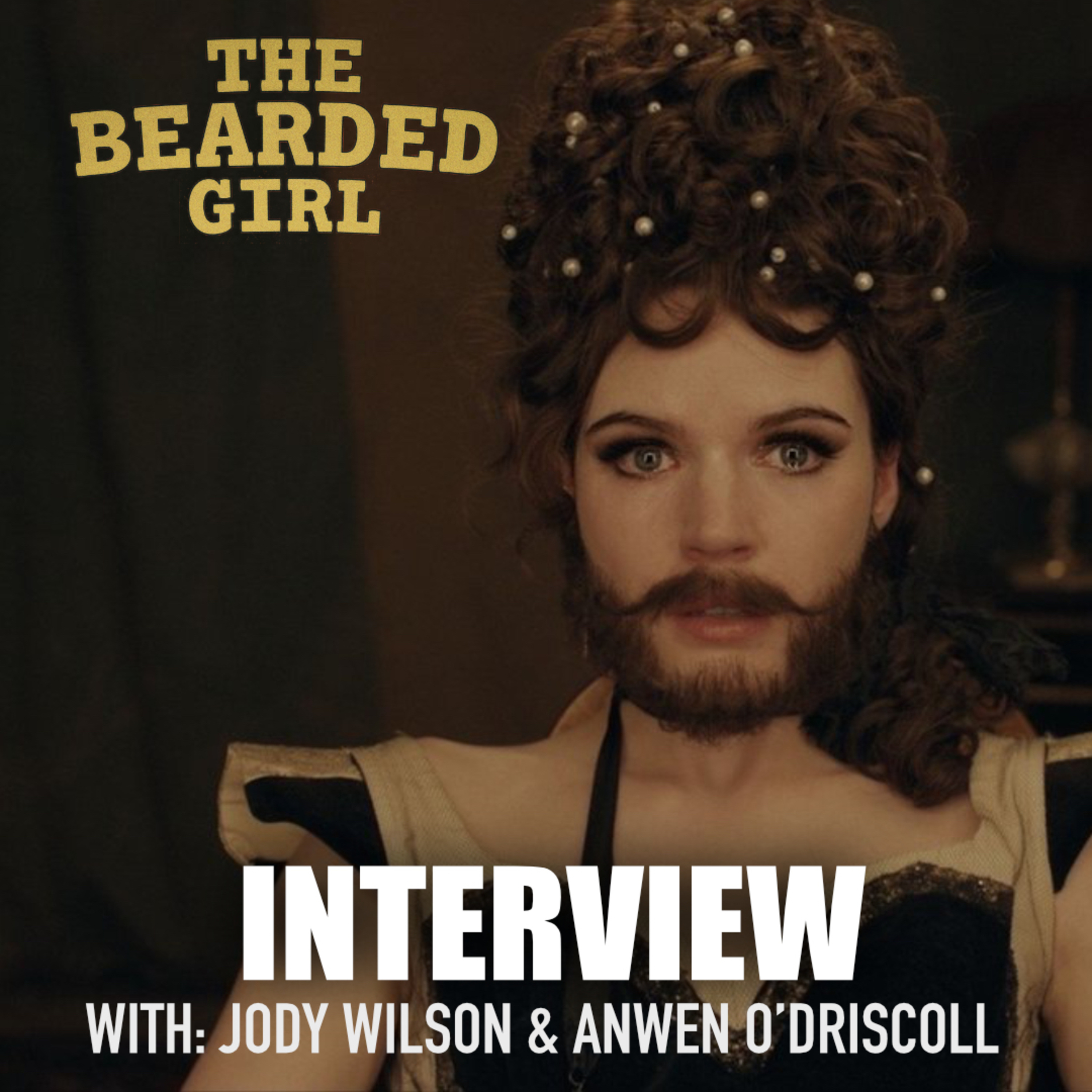 The Bearded Girl | Interview with Jody Wilson and Anwen O’Driscoll  episode artwork