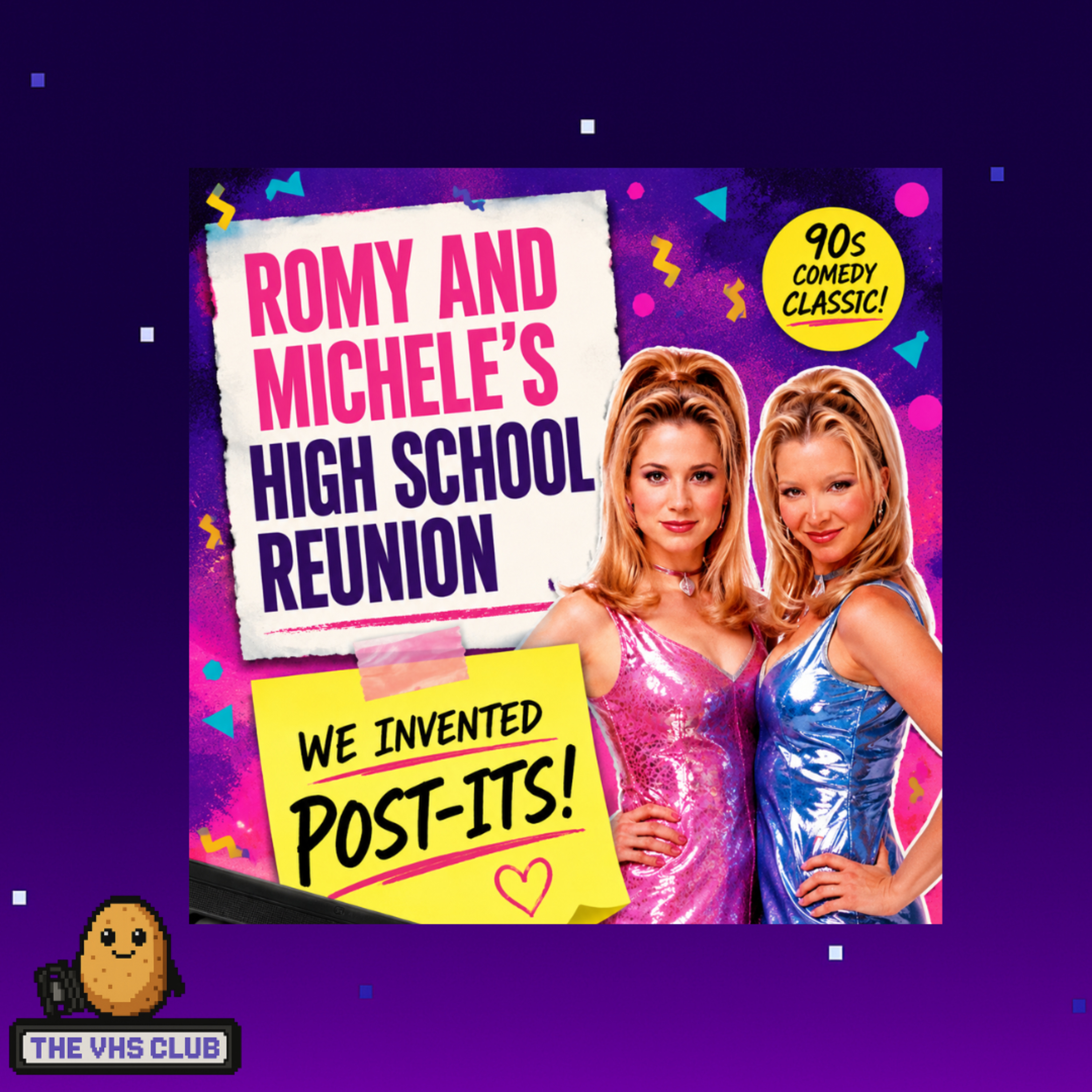 Romy and Michele’s High School Reunion: We Invented Post-its! | The VHS Club Ep. 141