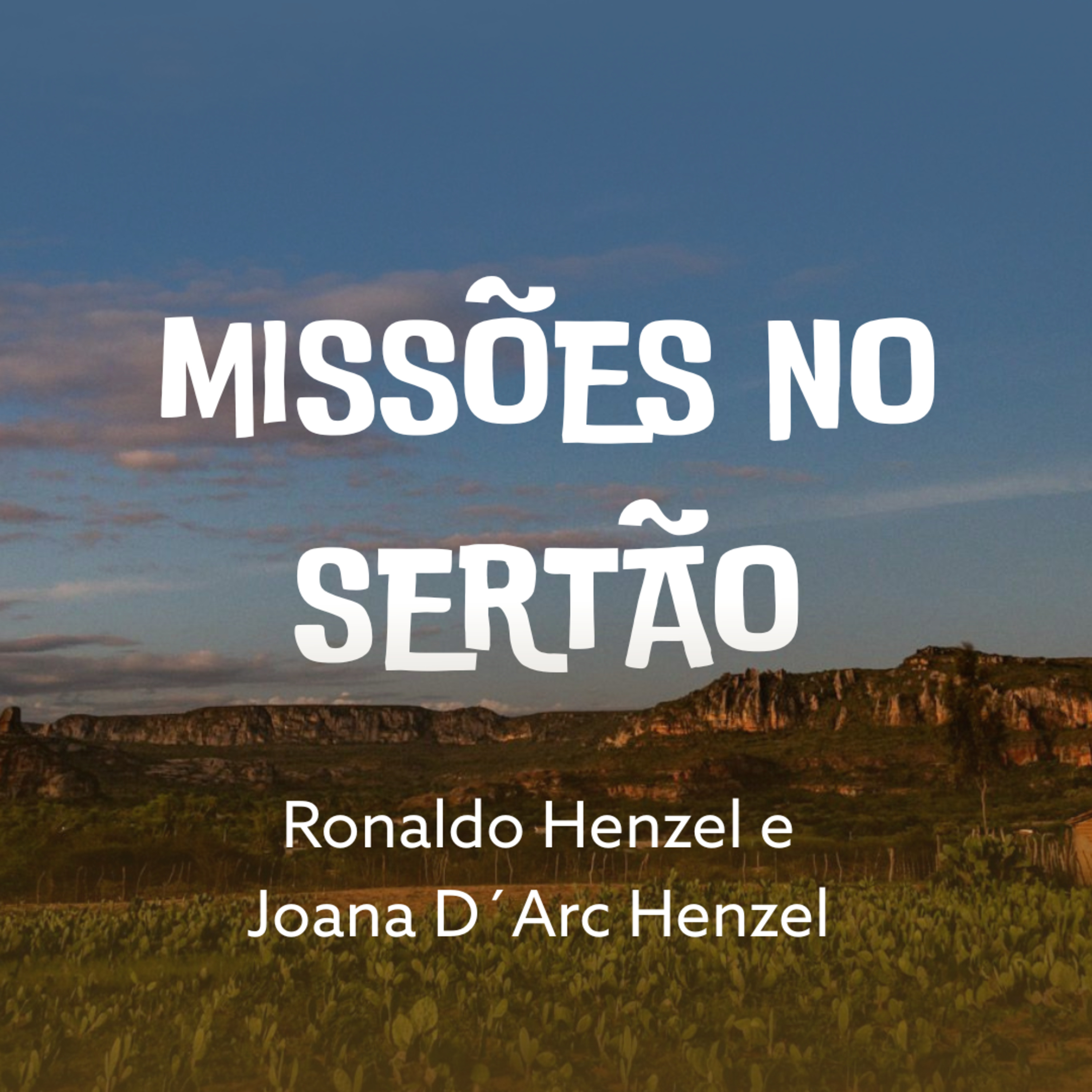 Missões no sertão - Ronaldo Henzel e Joana D´Arc Henzel 