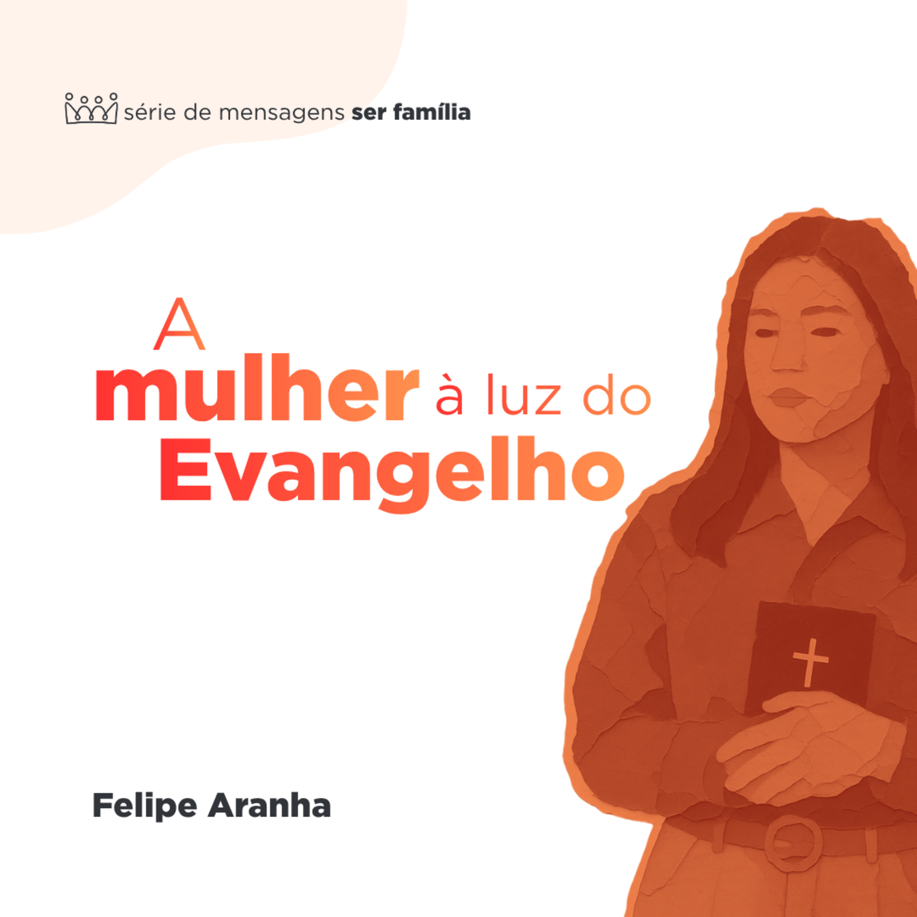 Mulheres à luz do evangelho - Felipe Aranha  episode artwork