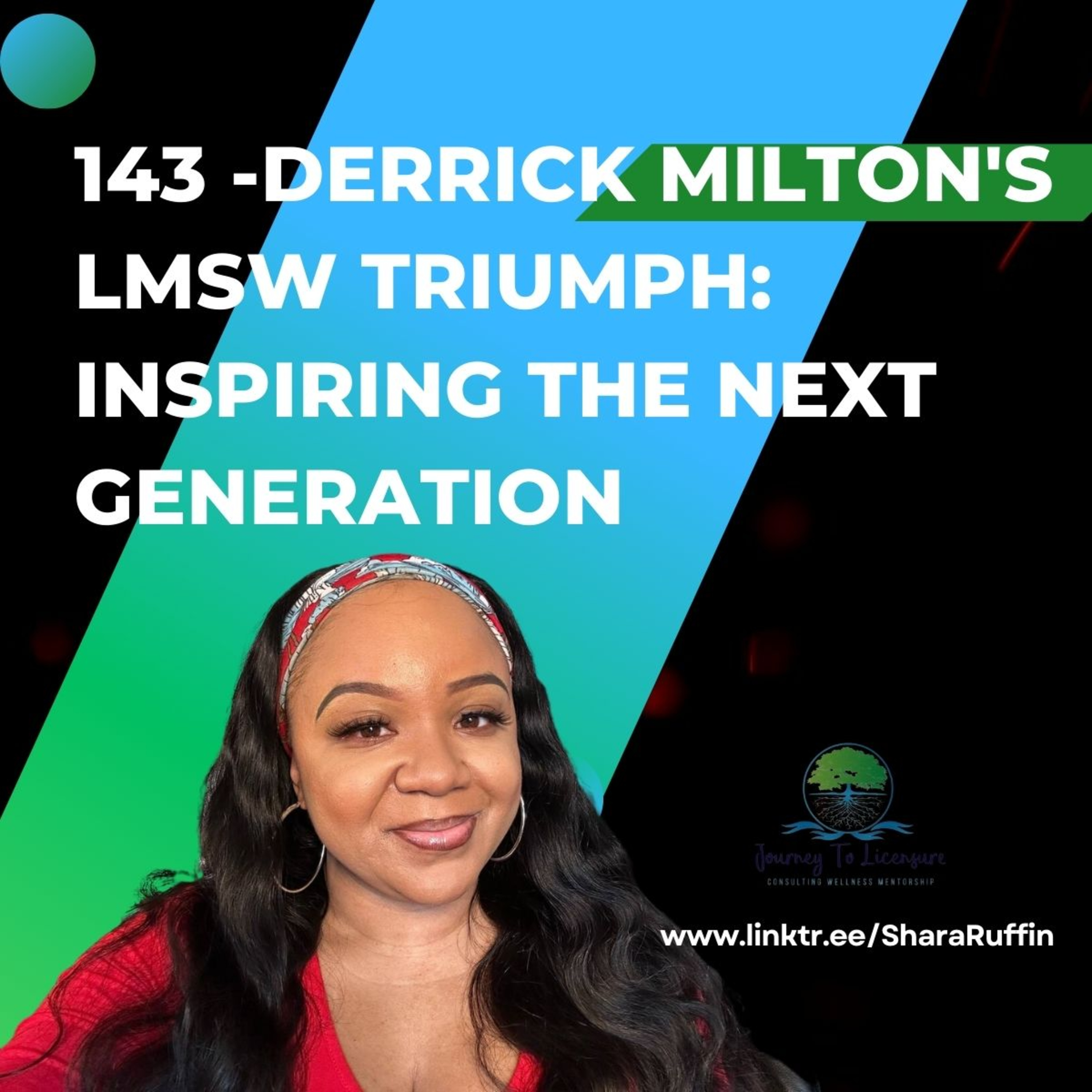 143 - Derrick Milton's LMSW Triumph: Inspiring the Next Generation episode artwork
