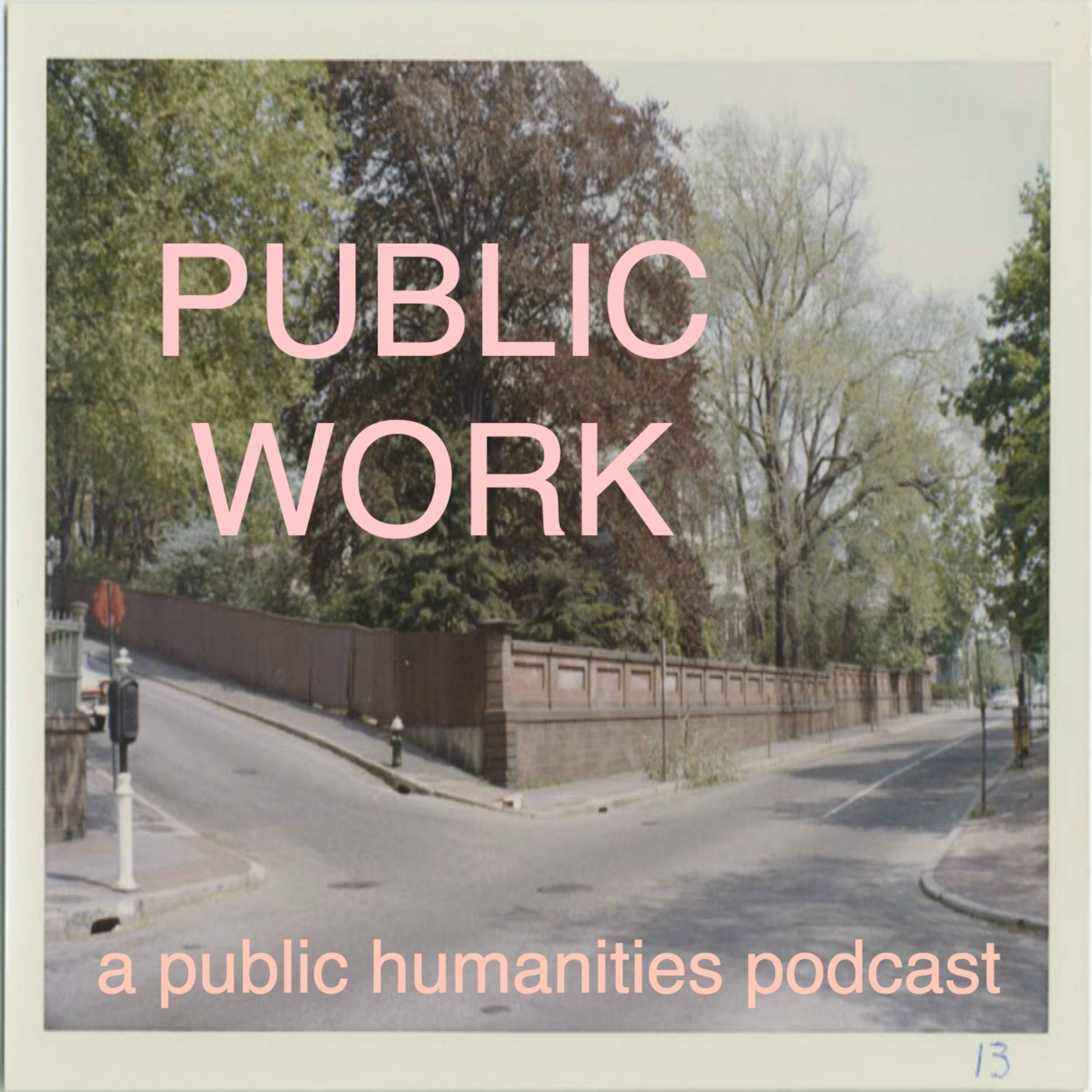 Public Work: a public humanities podcast