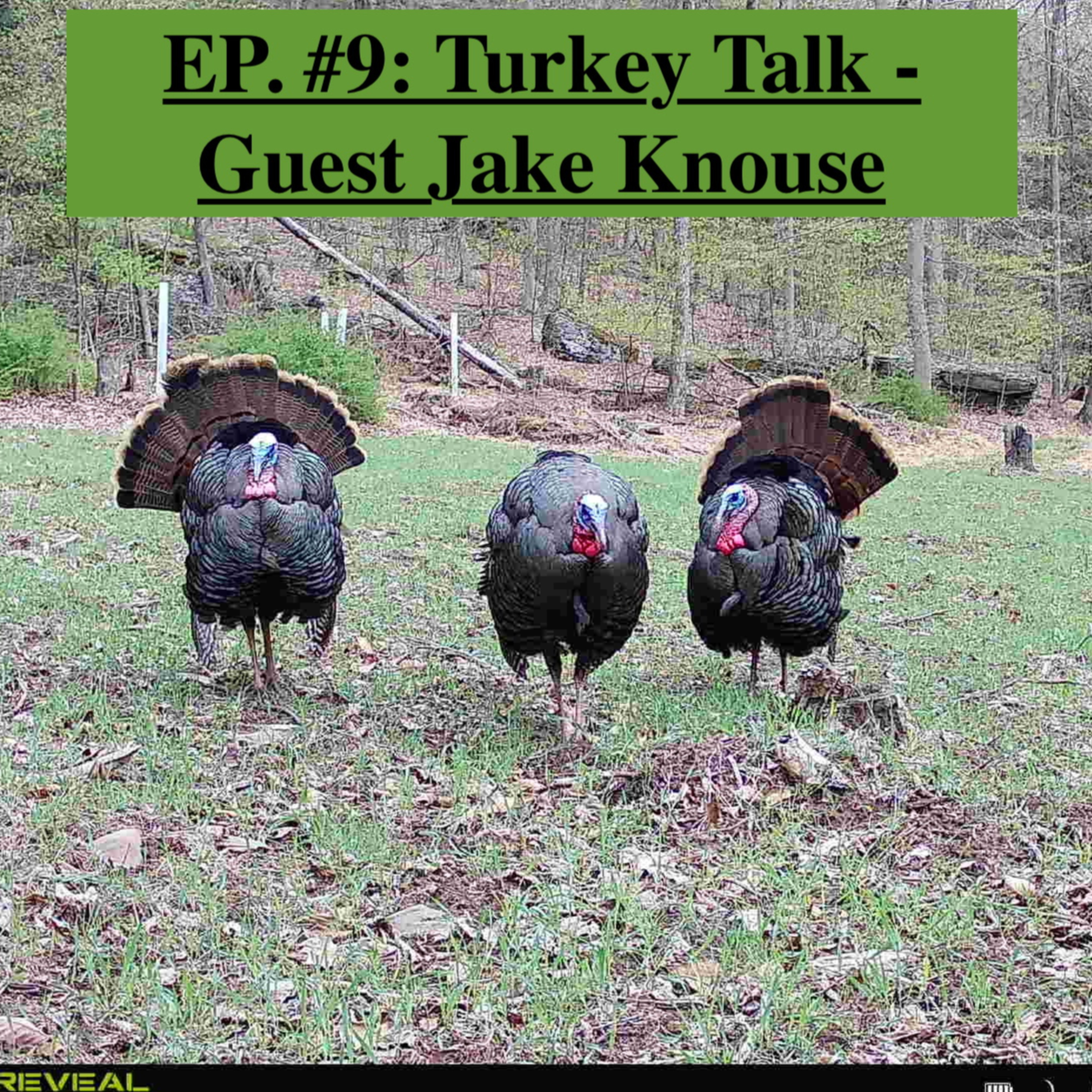EP. #9: Turkey Talk - w/ Guest Jake Knouse