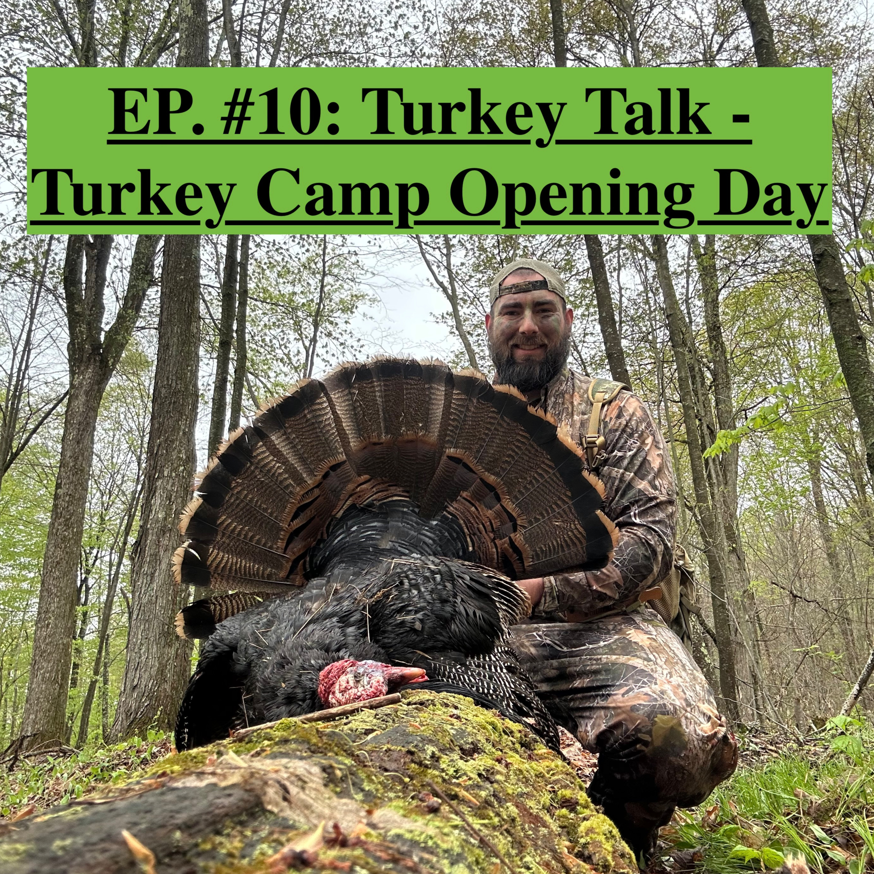 EP. #10: Turkey Talk - Turkey Camp Opening Day