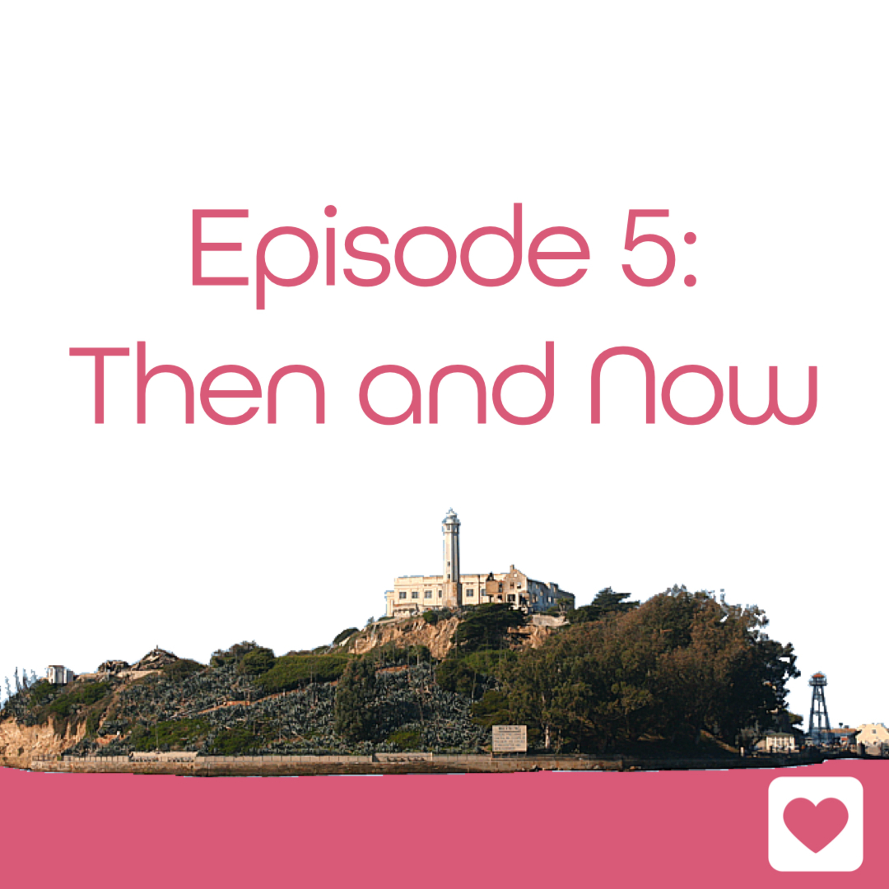 Episode 5: Then and Now episode artwork