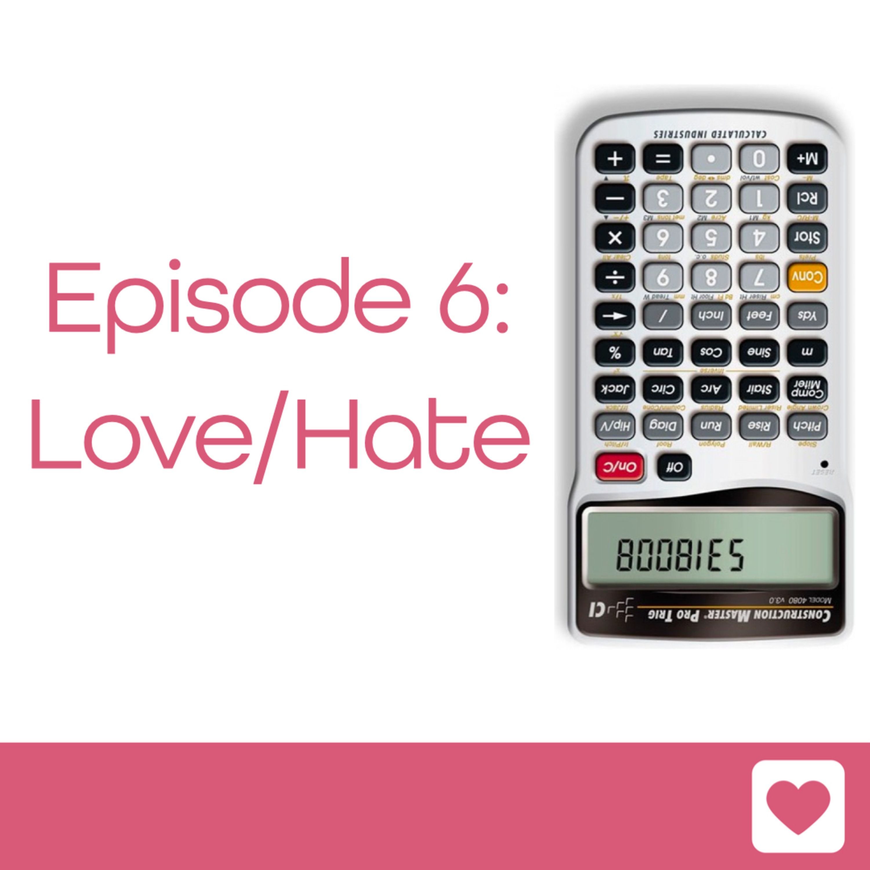 Episode 6: Love/Hate episode artwork