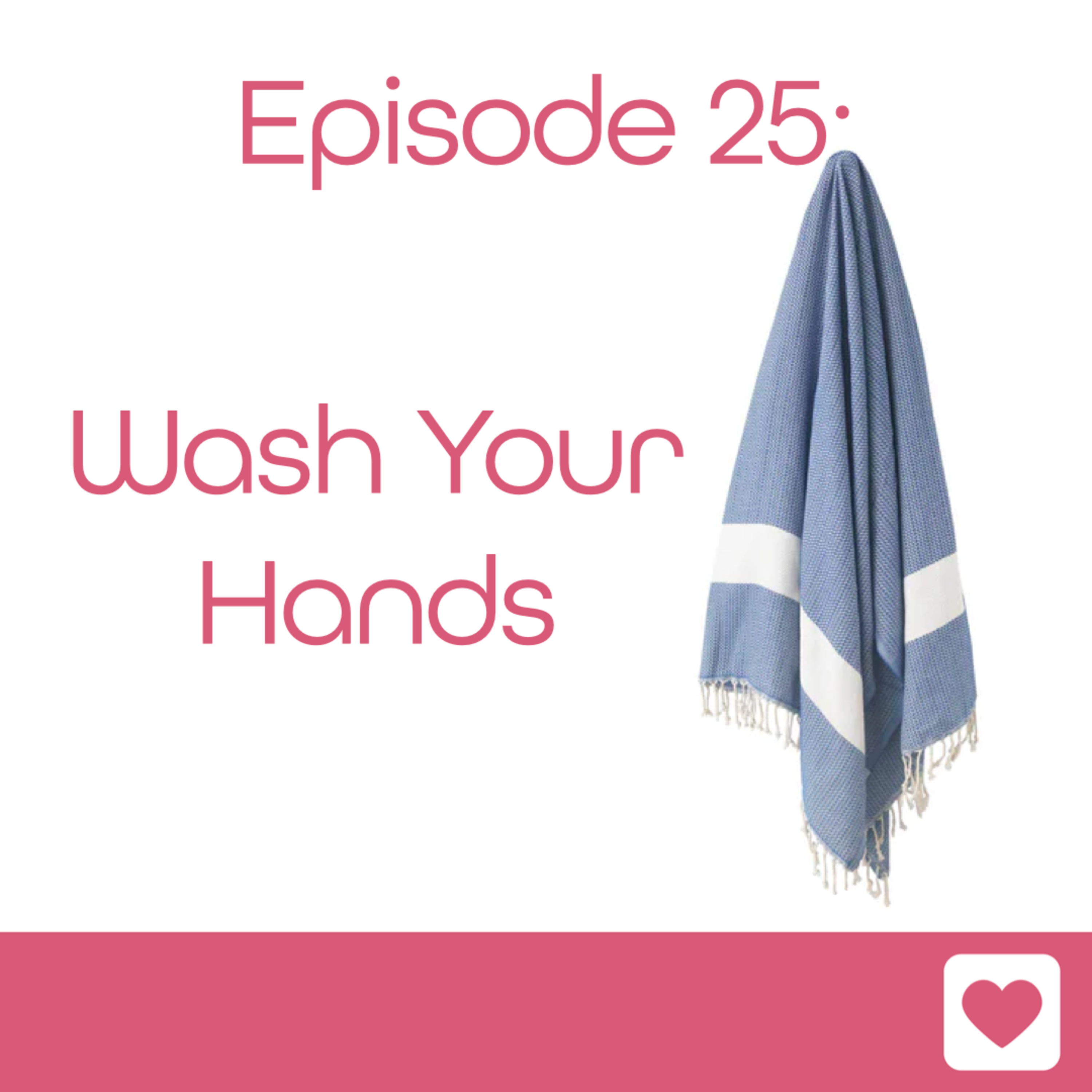 Episode 25: Wash Your Hands episode artwork