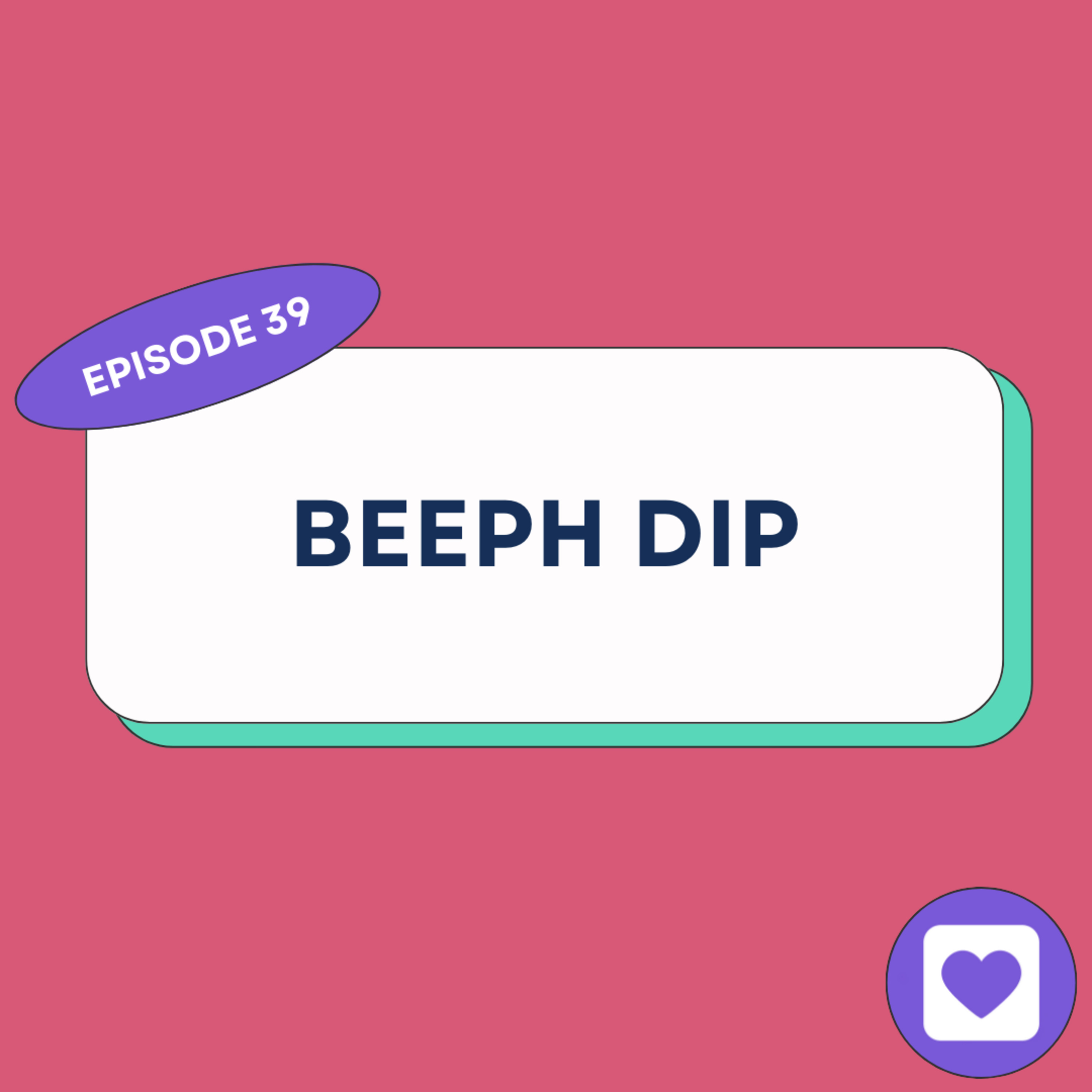 Episode 39: Beeph Dip episode artwork
