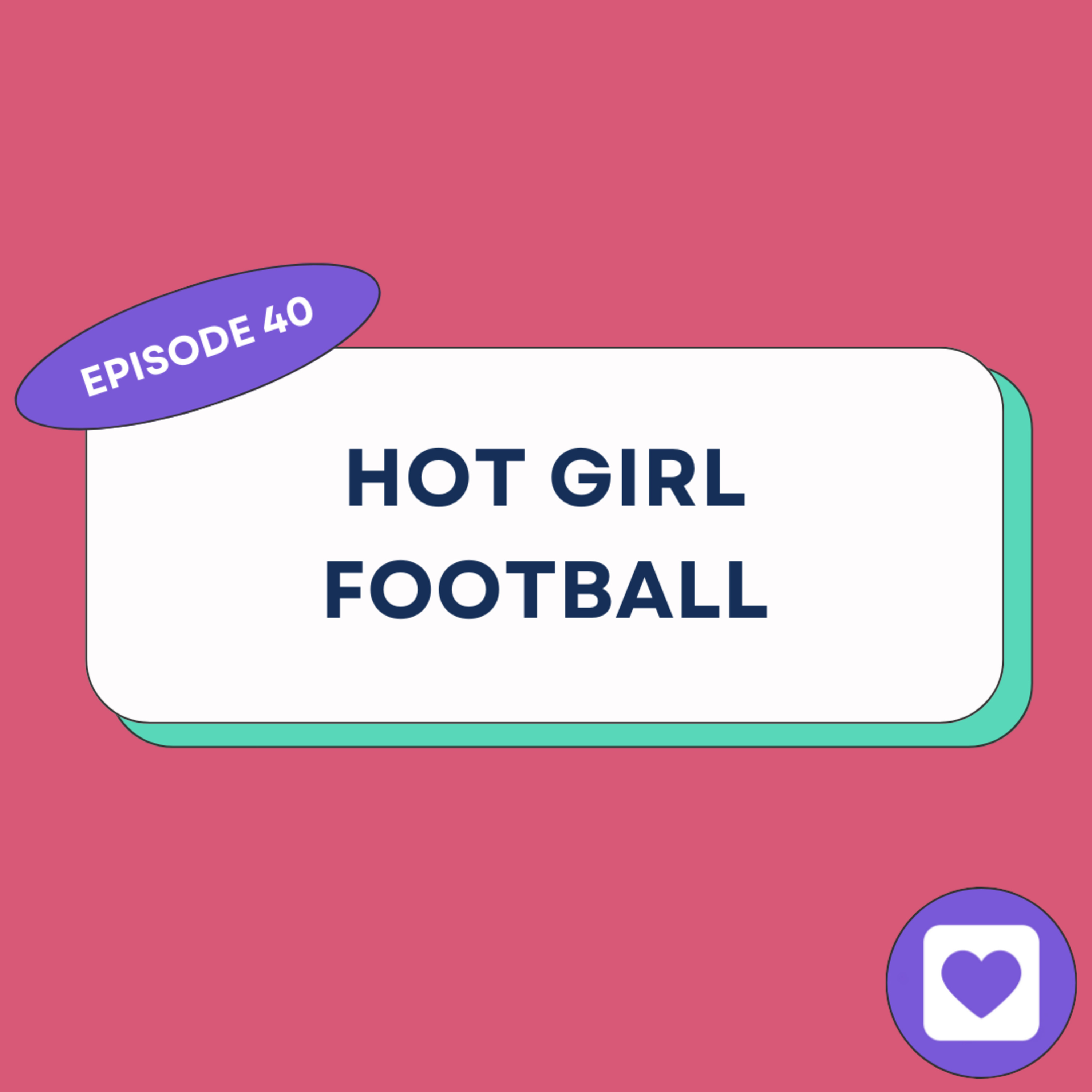 Episode 40: Hot Girl Football episode artwork