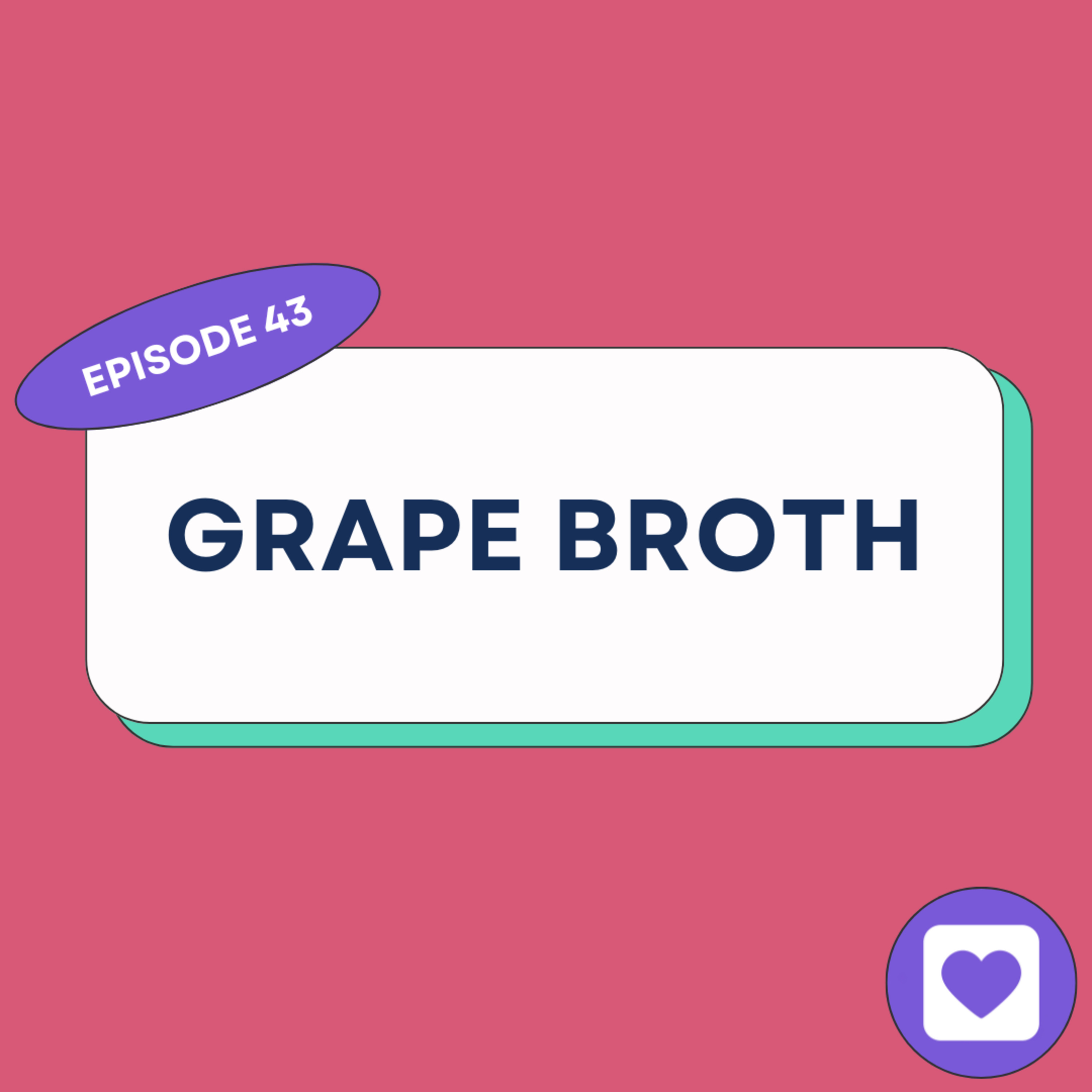 Episode 43: Grape Broth episode artwork