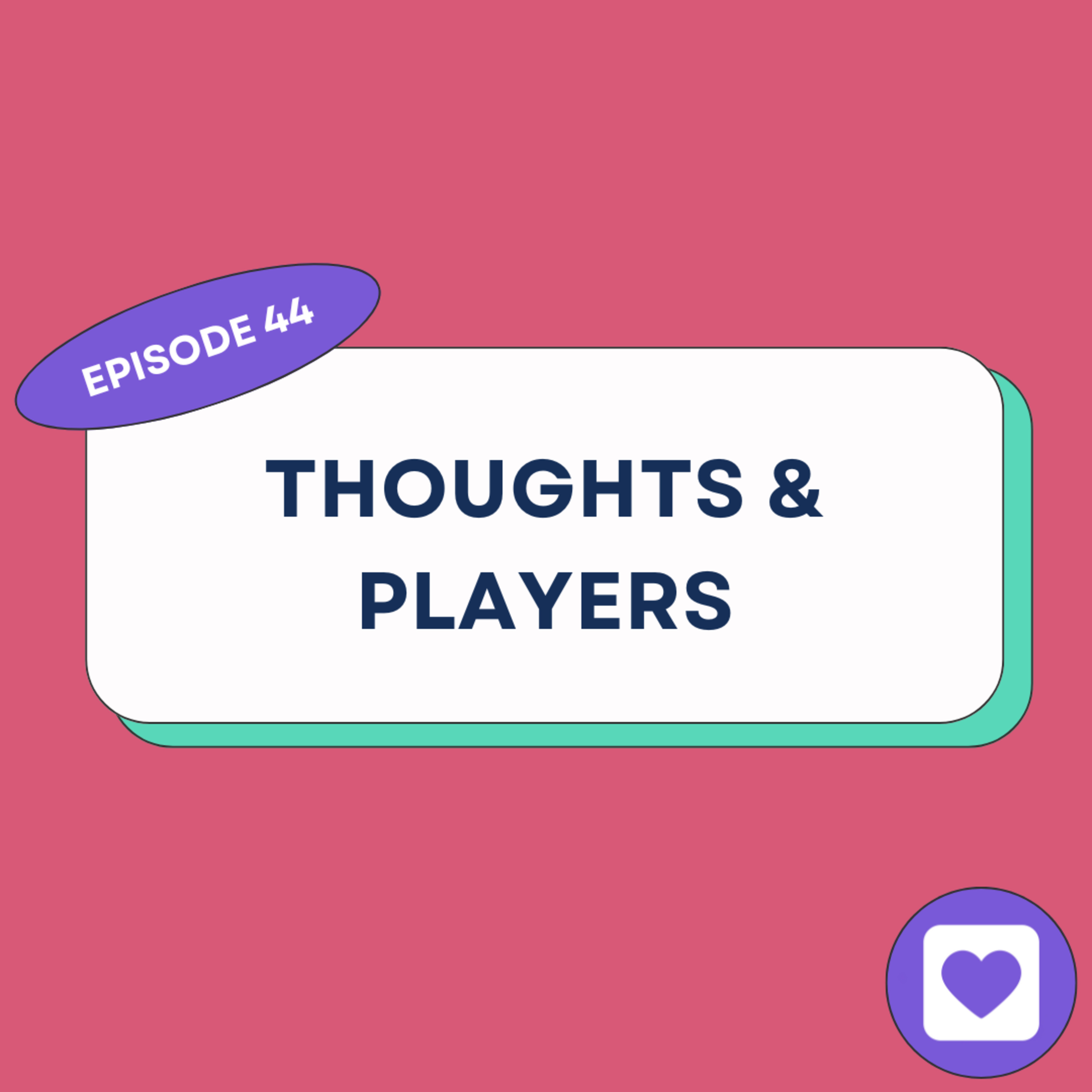 Episode 44: Thoughts & Players episode artwork