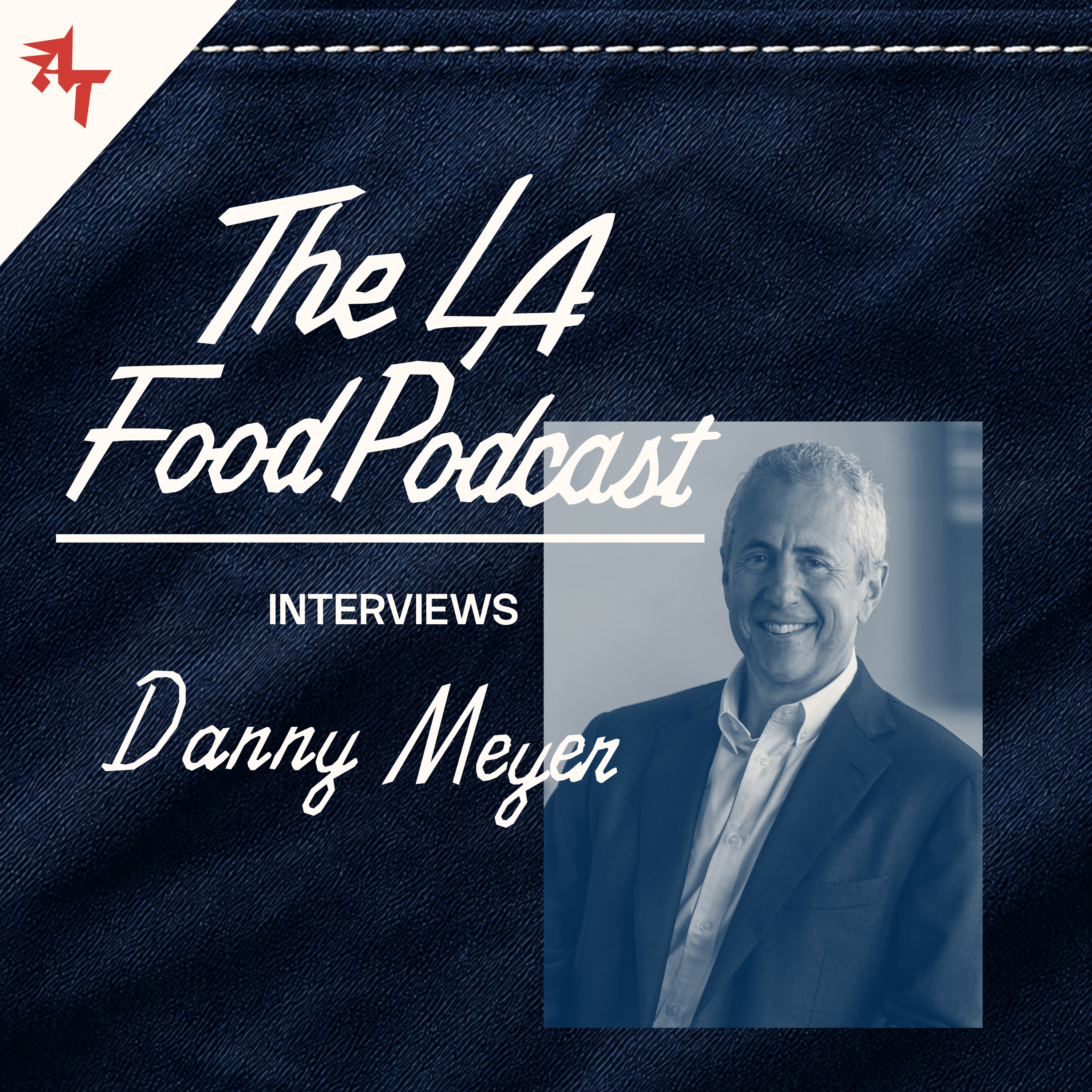 Danny Meyer's Reality Check | THE LA FOOD PODCAST INTERVIEW