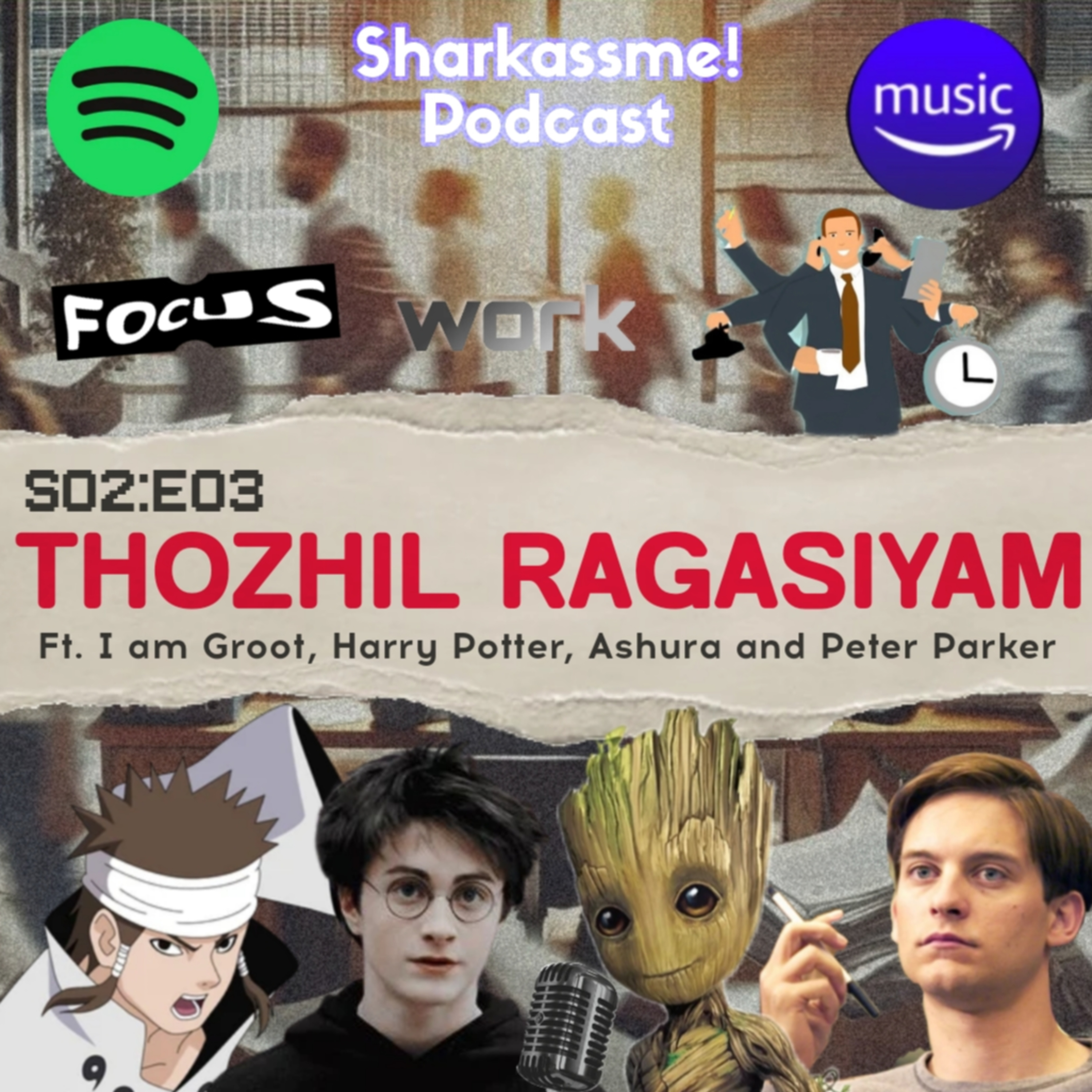 S02:E03 - Thozhil Ragasiyam 🎙 Ft. Mr. K, I am Groot, Harry Potter , Ashura & Peter Parker  episode artwork