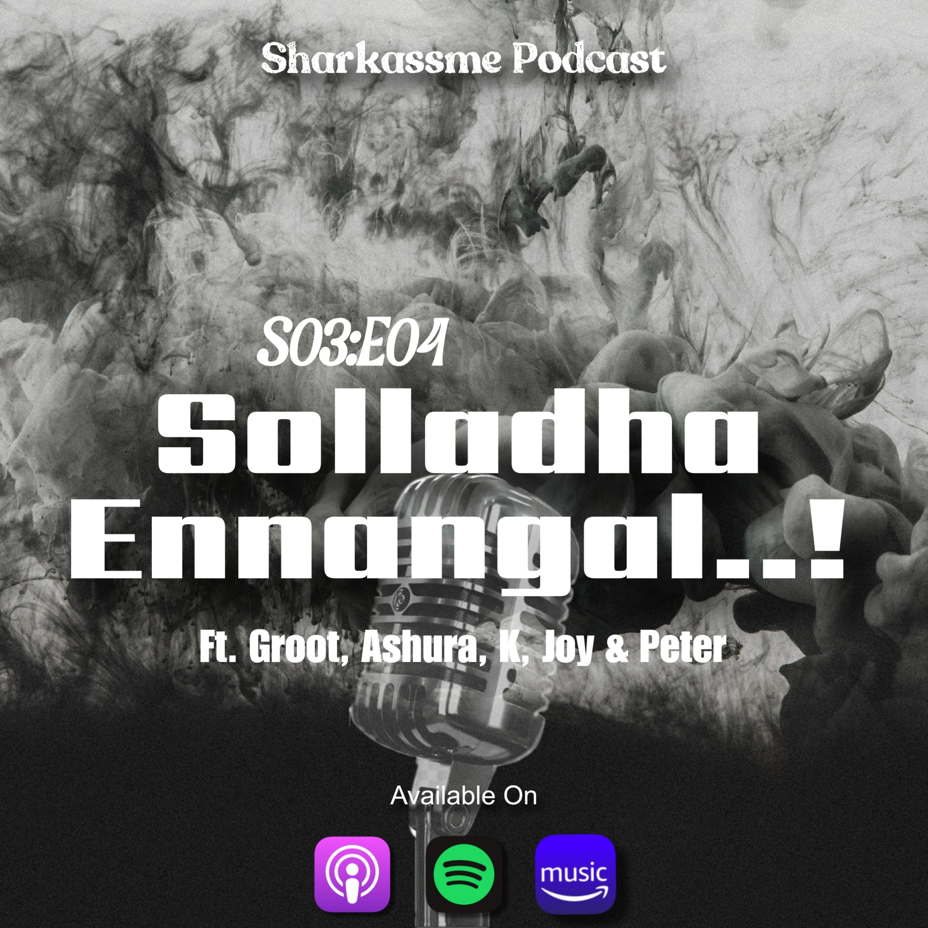 S03:E04 - Solladha Ennangal..! 🎙️ Ft. Groot, Ashura, Joy, K, Peter episode artwork