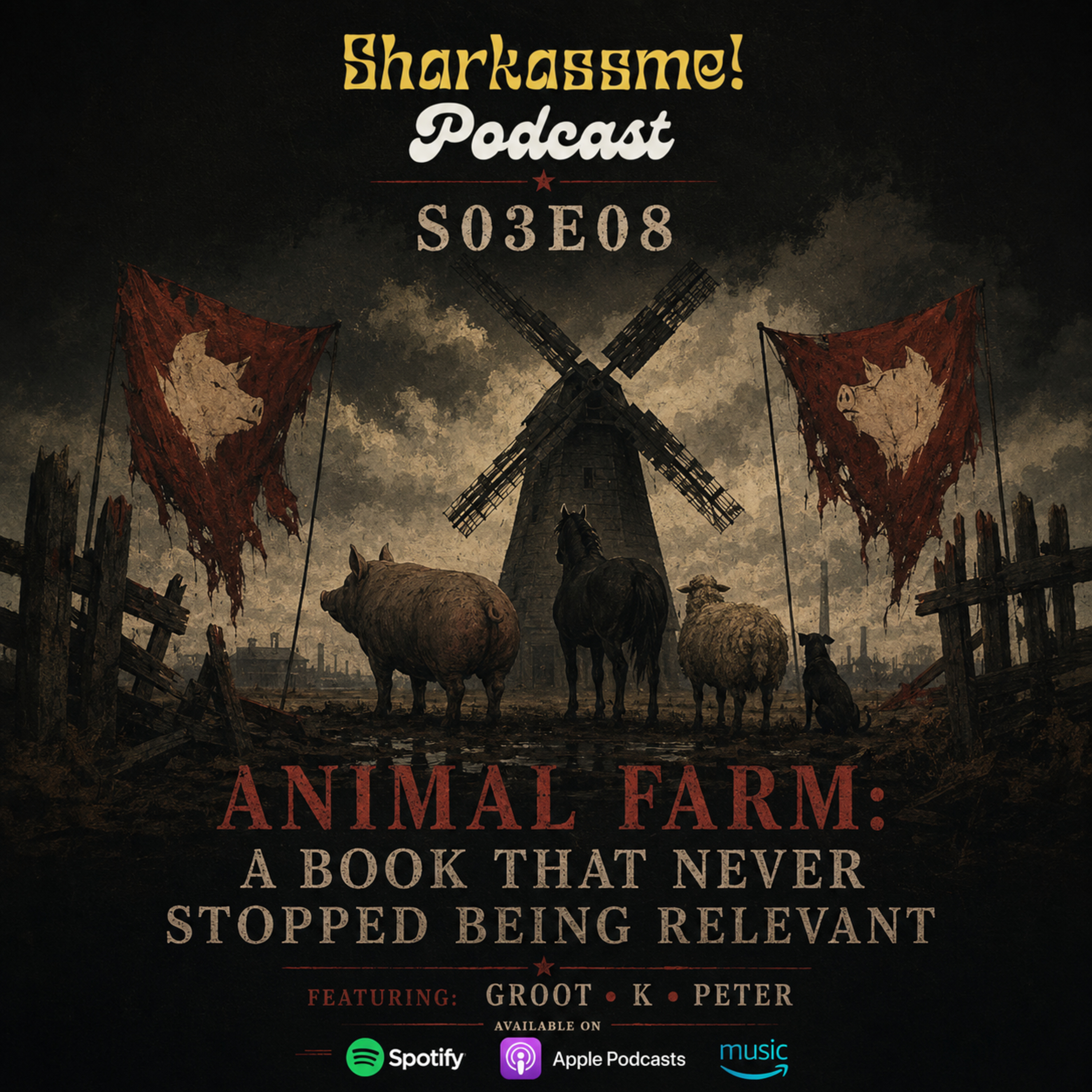 S03:E08 - Animal Farm: A Book That Never Stopped Being Relevant 🎙️ Ft. Groot, K & Peter episode artwork