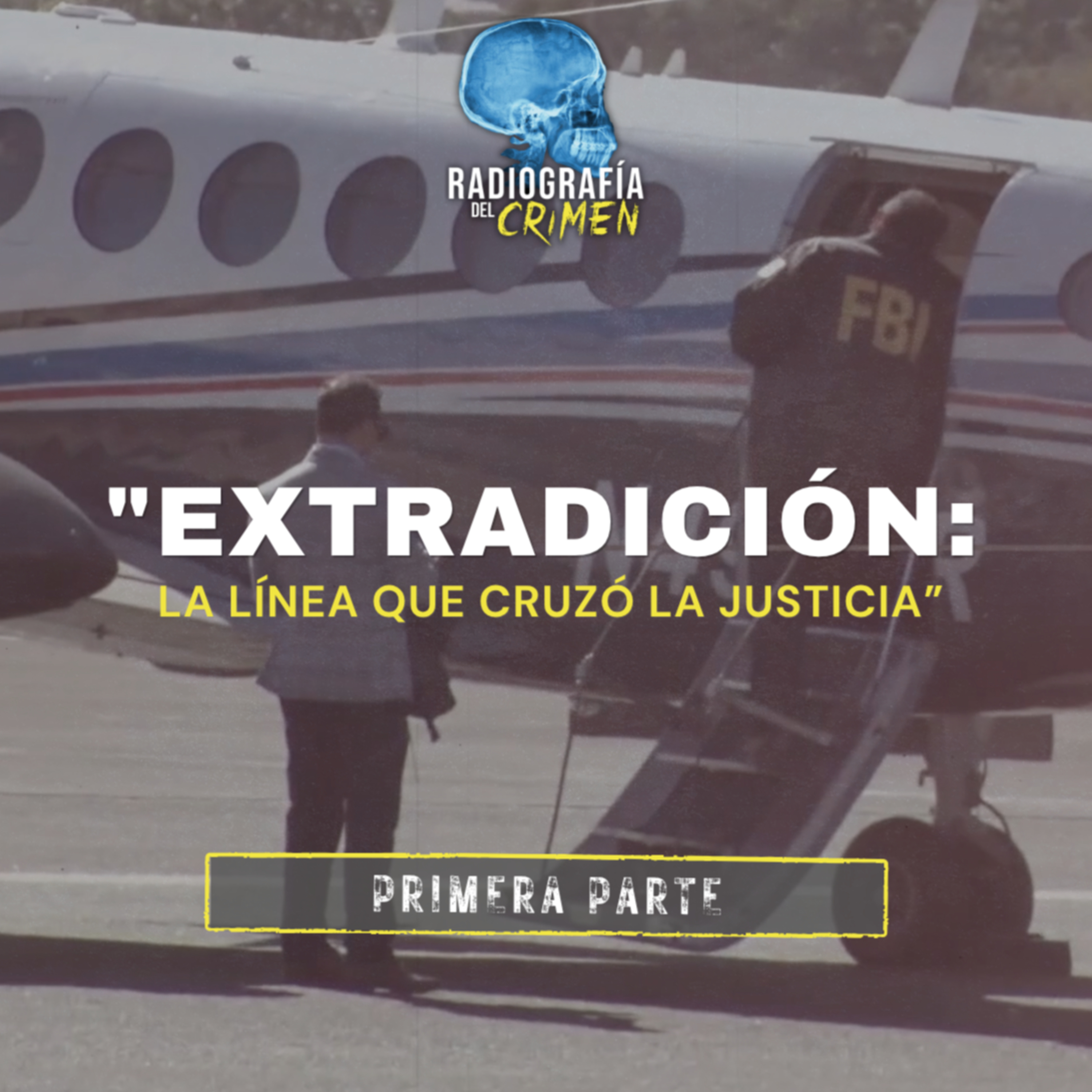 Documental: "Extradición: la línea que cruzó la justicia" | Parte 1