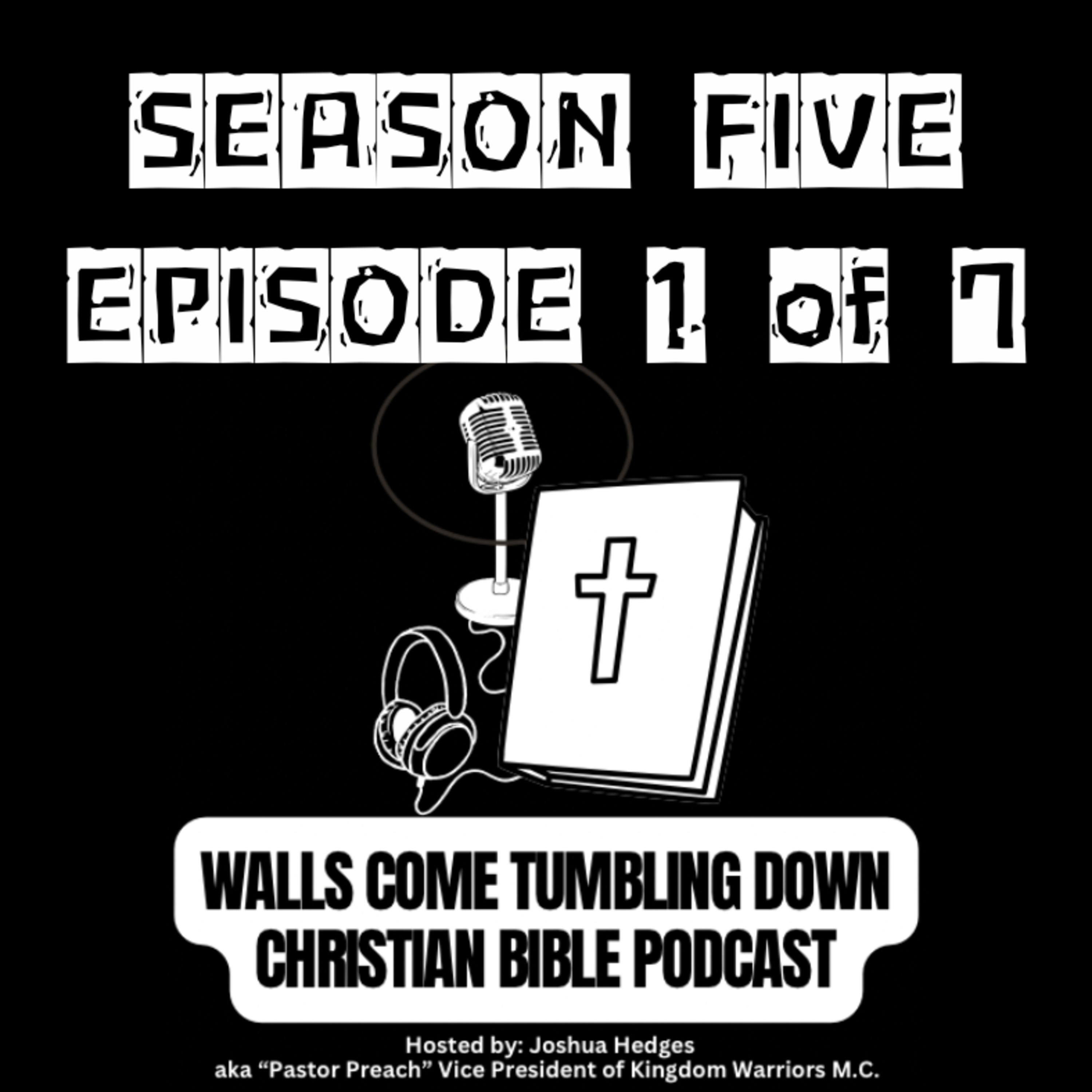 SEASON FIVE - Episode One : WELCOME - Pastor Preach Intro - Testimony, Conti. Hebrews Chapter 11 & New Song Called "Kiss The Son & Testify" episode artwork