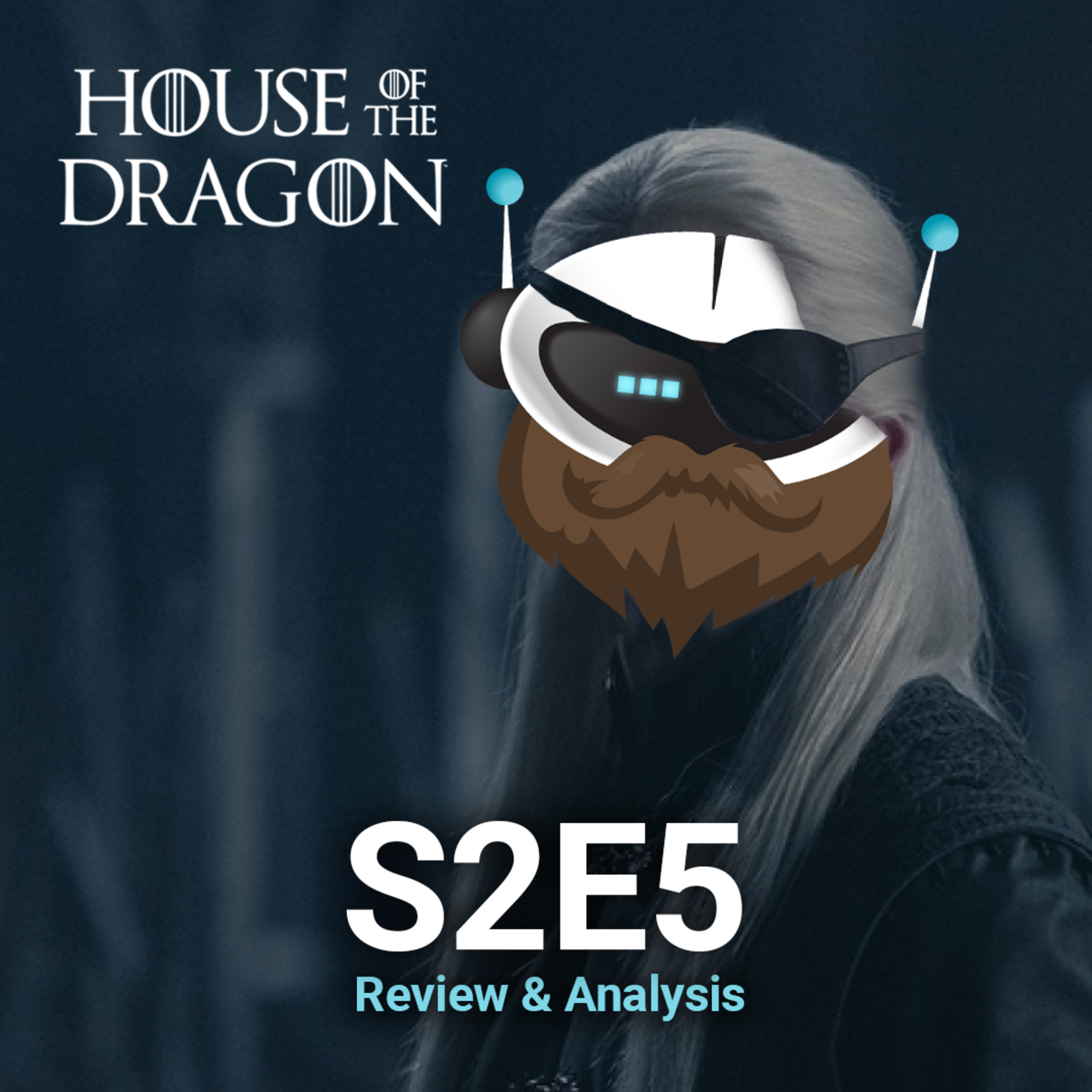 House of the Dragon - S2E5 - Review and Analysis episode artwork