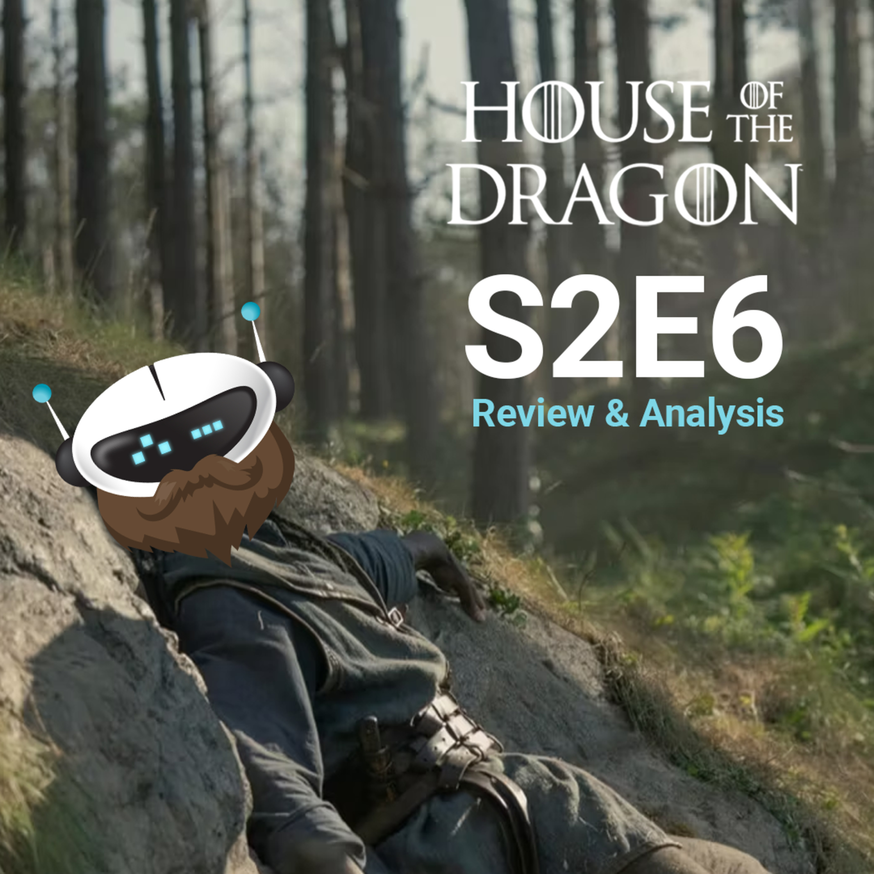 House of the Dragon - S2E6 - Review and Analysis episode artwork