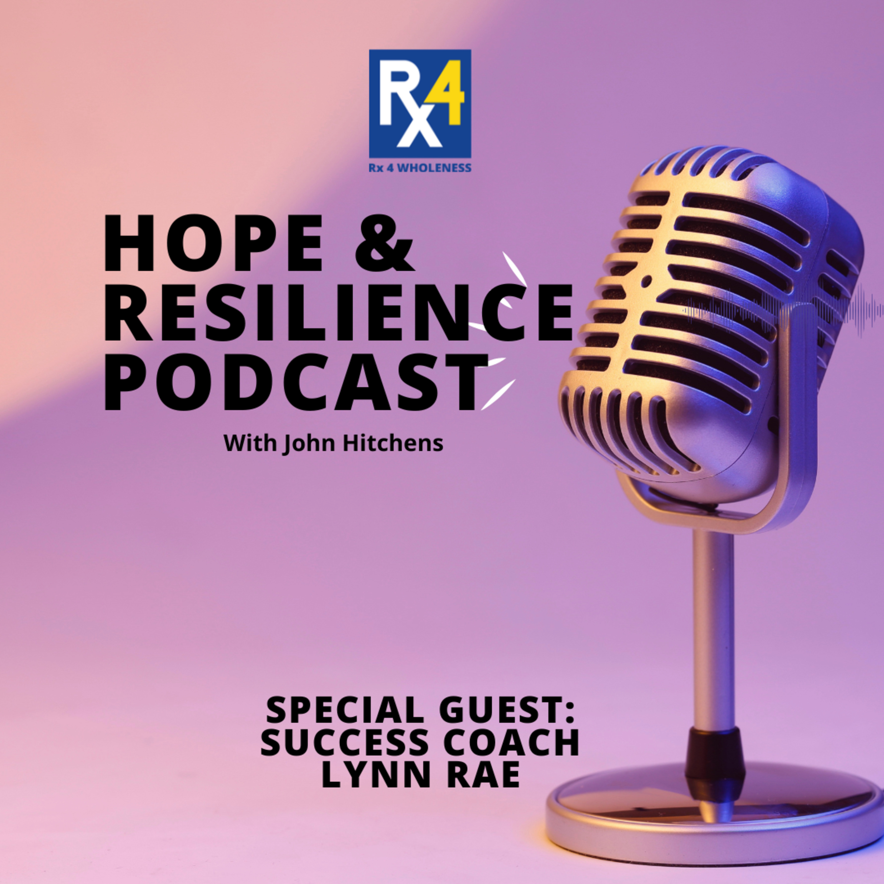 Hope & Resilience - A RX 4 Wholeness Podcast