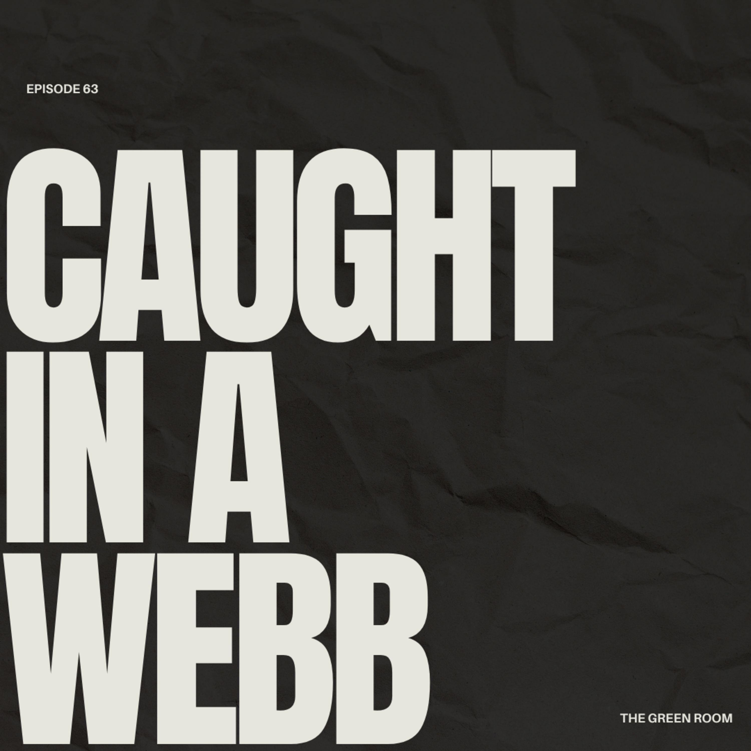 Episode 63 'Caught In A Webb' episode artwork