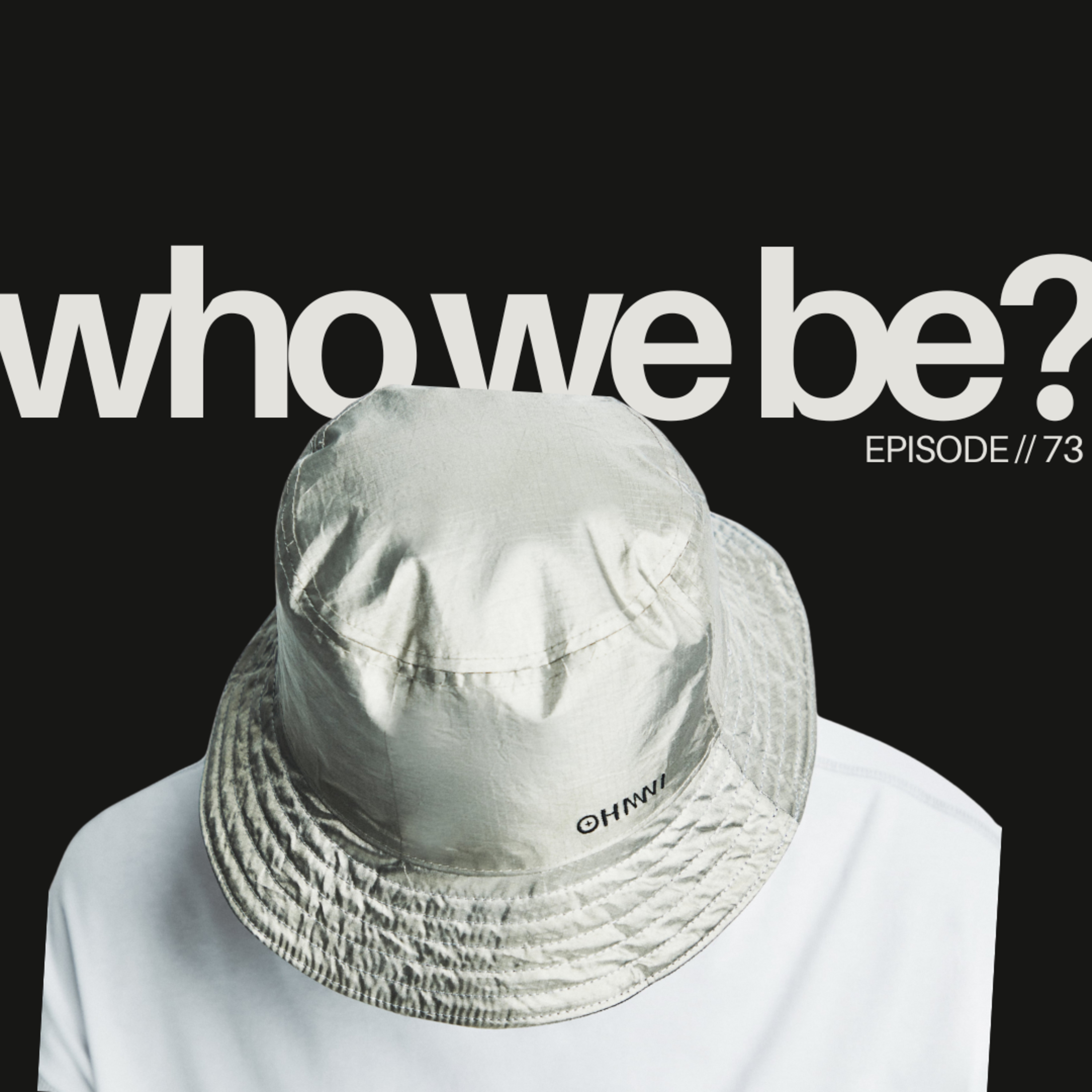 Episode 73 'Who We Be?' episode artwork
