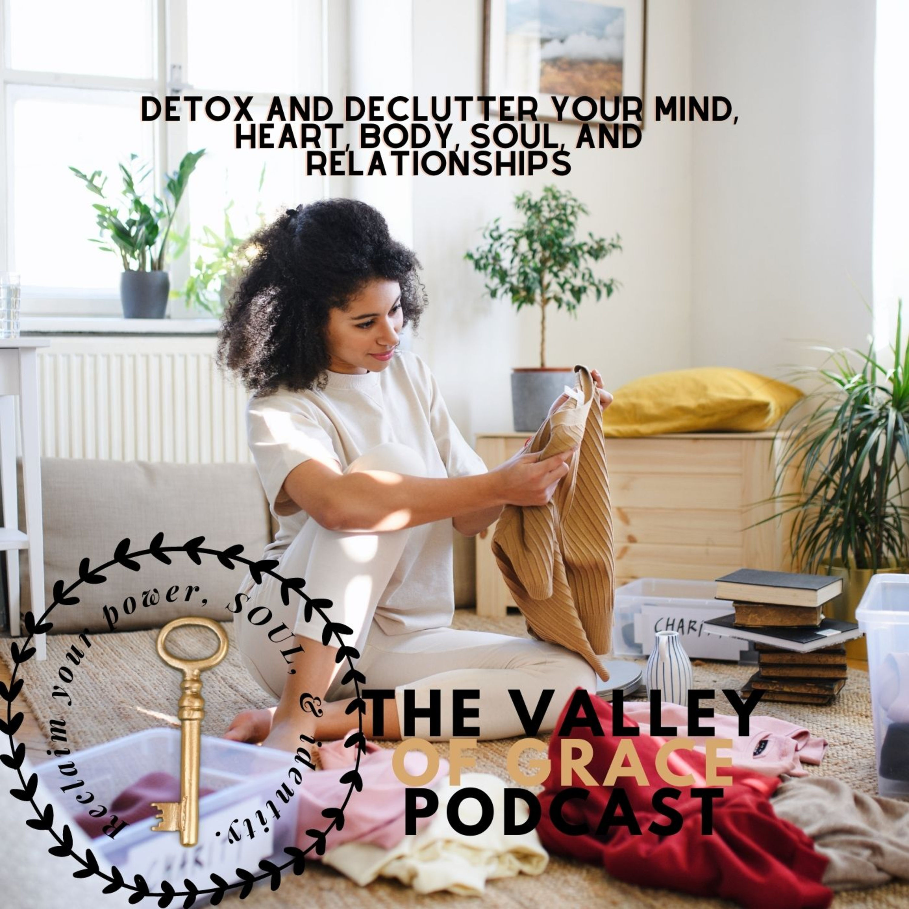 Detox and Declutter Your Mind, Heart, Body, Soul, and Relationships episode artwork