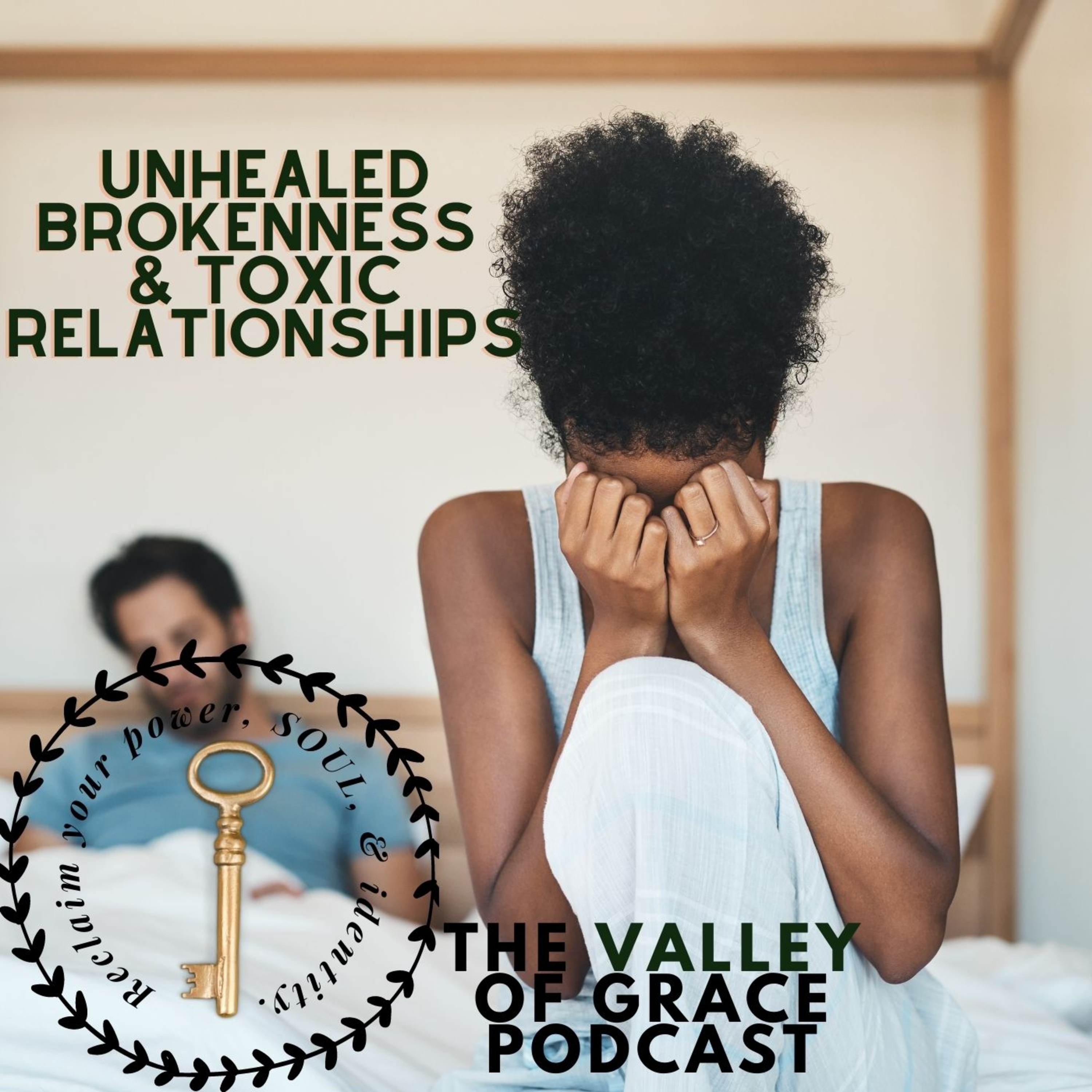 Unhealed Brokenness & Toxic Relationships episode artwork