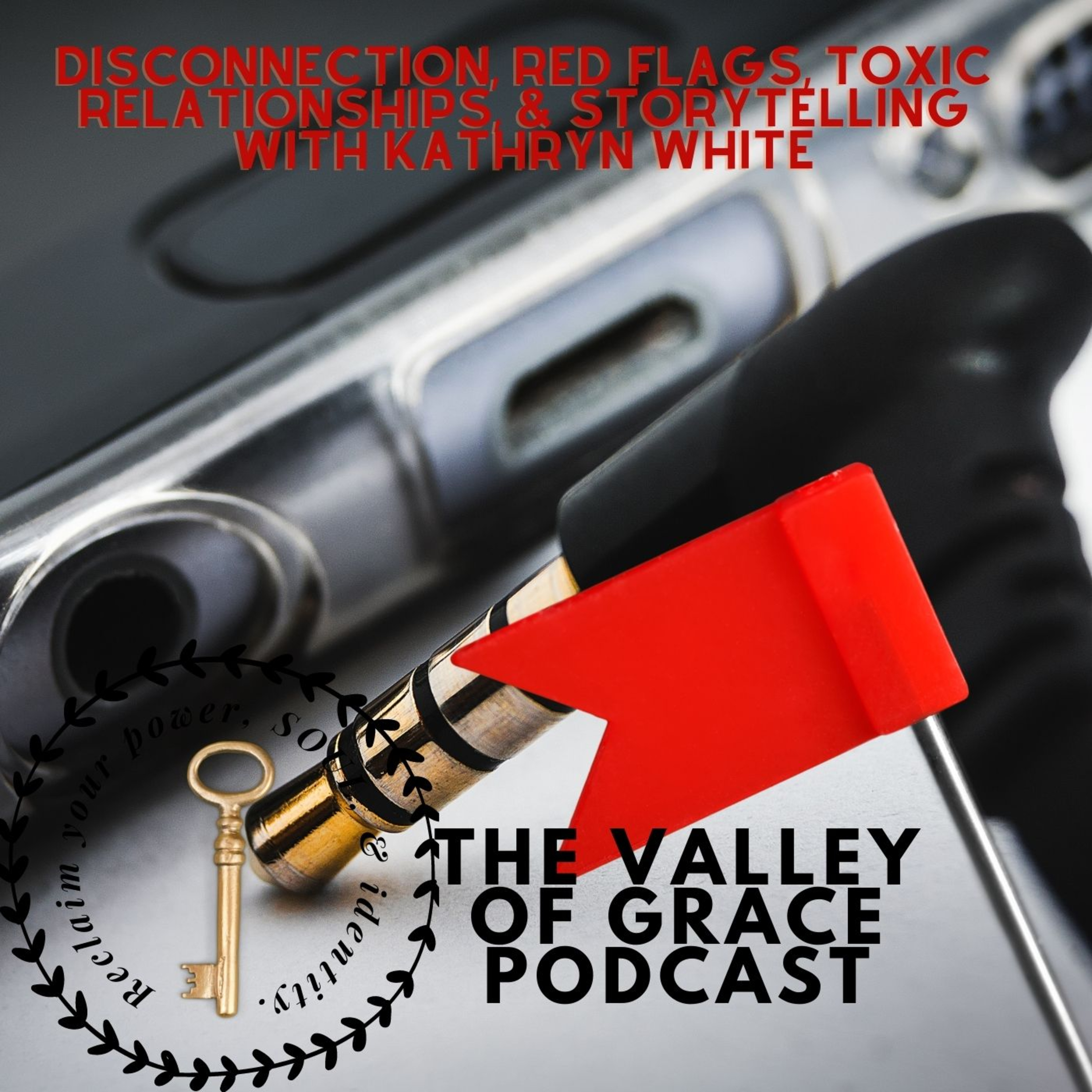 DISCONNECTION, RED FLAGS, TOXIC RELATIONSHIPS, & STORYTELLING WITH KATHRYN WHITE episode artwork