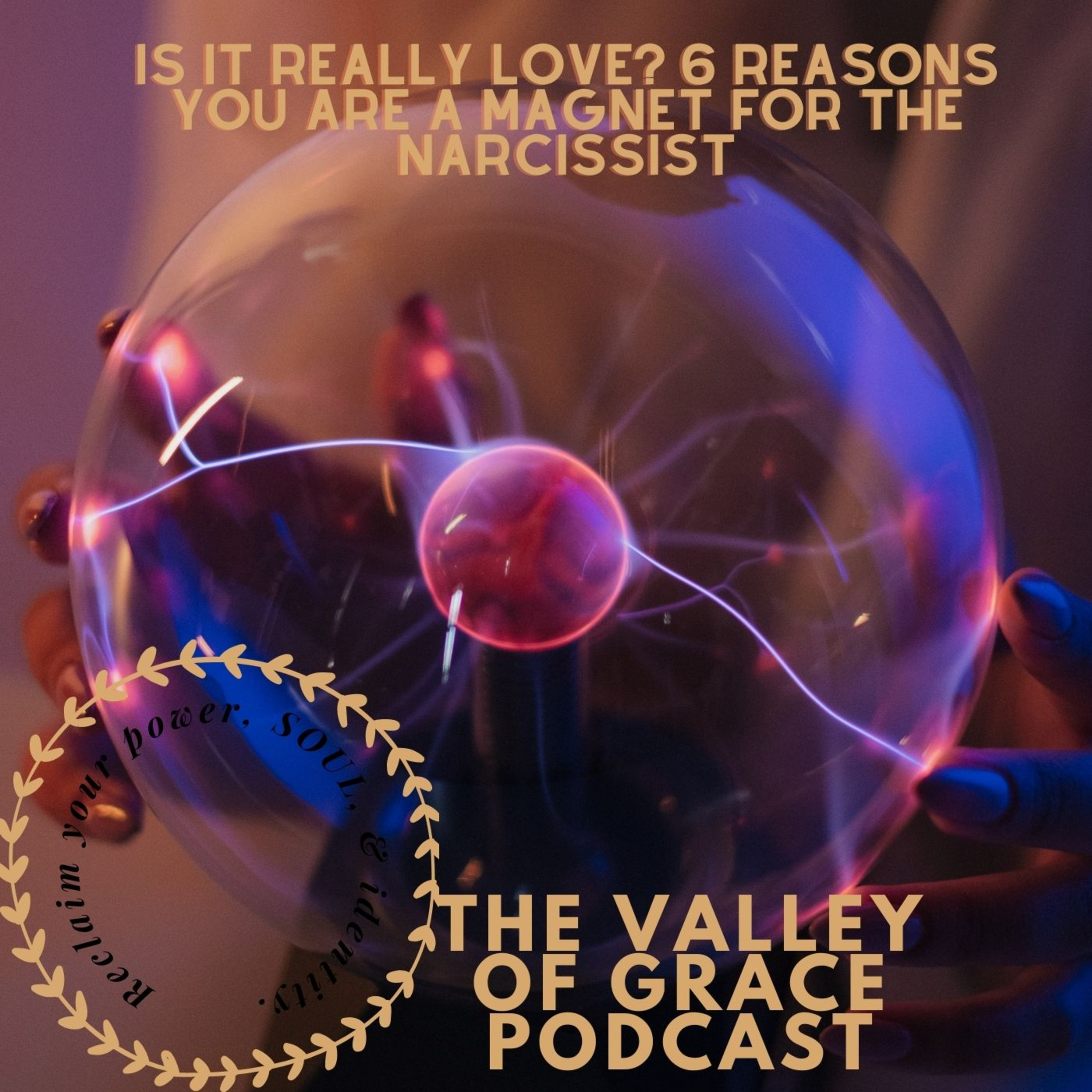 Is It Really Love? 6 Reasons You are a Magnet for the #narcissist episode artwork