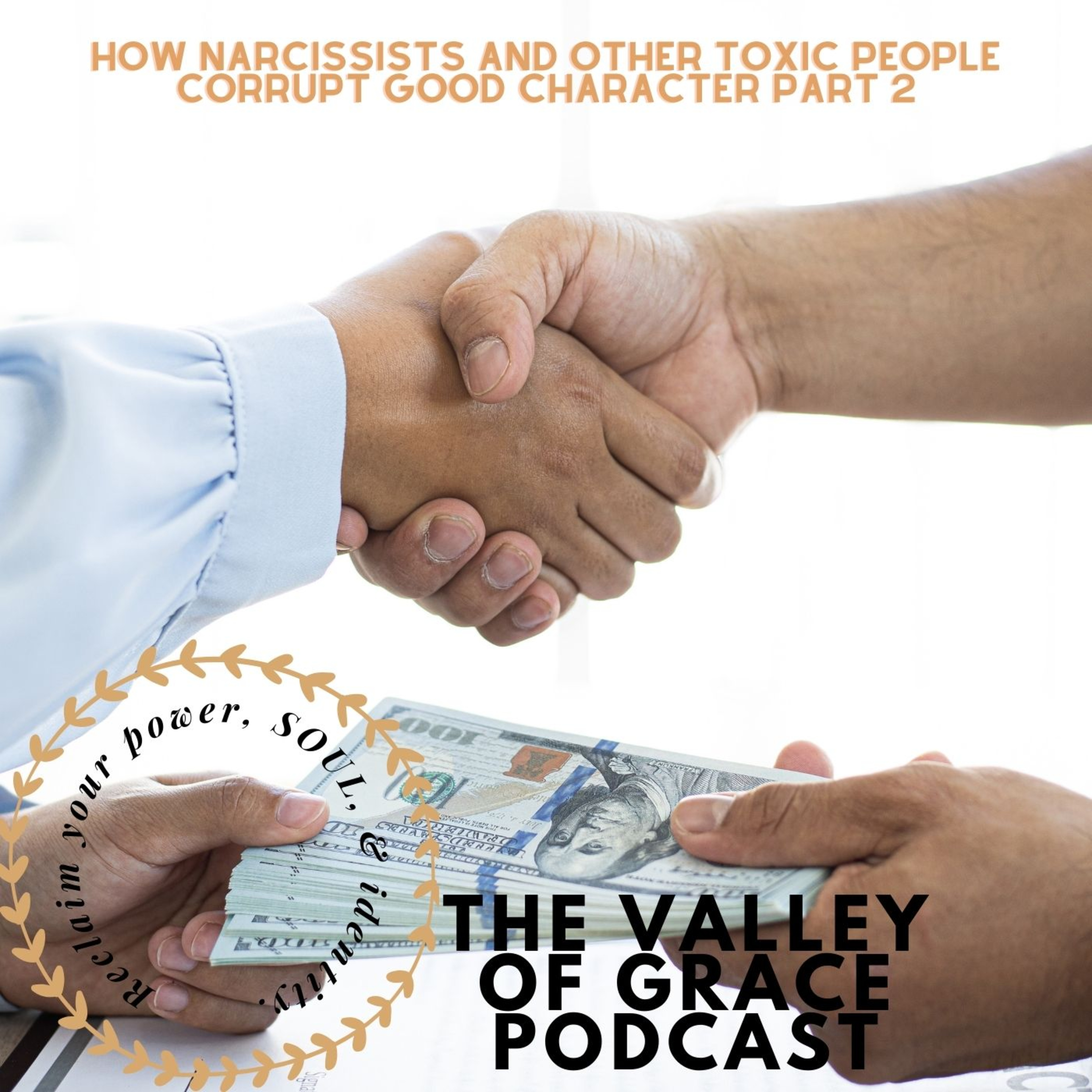 HOW NARCISSISTS AND OTHER TOXIC PEOPLE CORRUPT GOOD CHARACTER PART 2 episode artwork