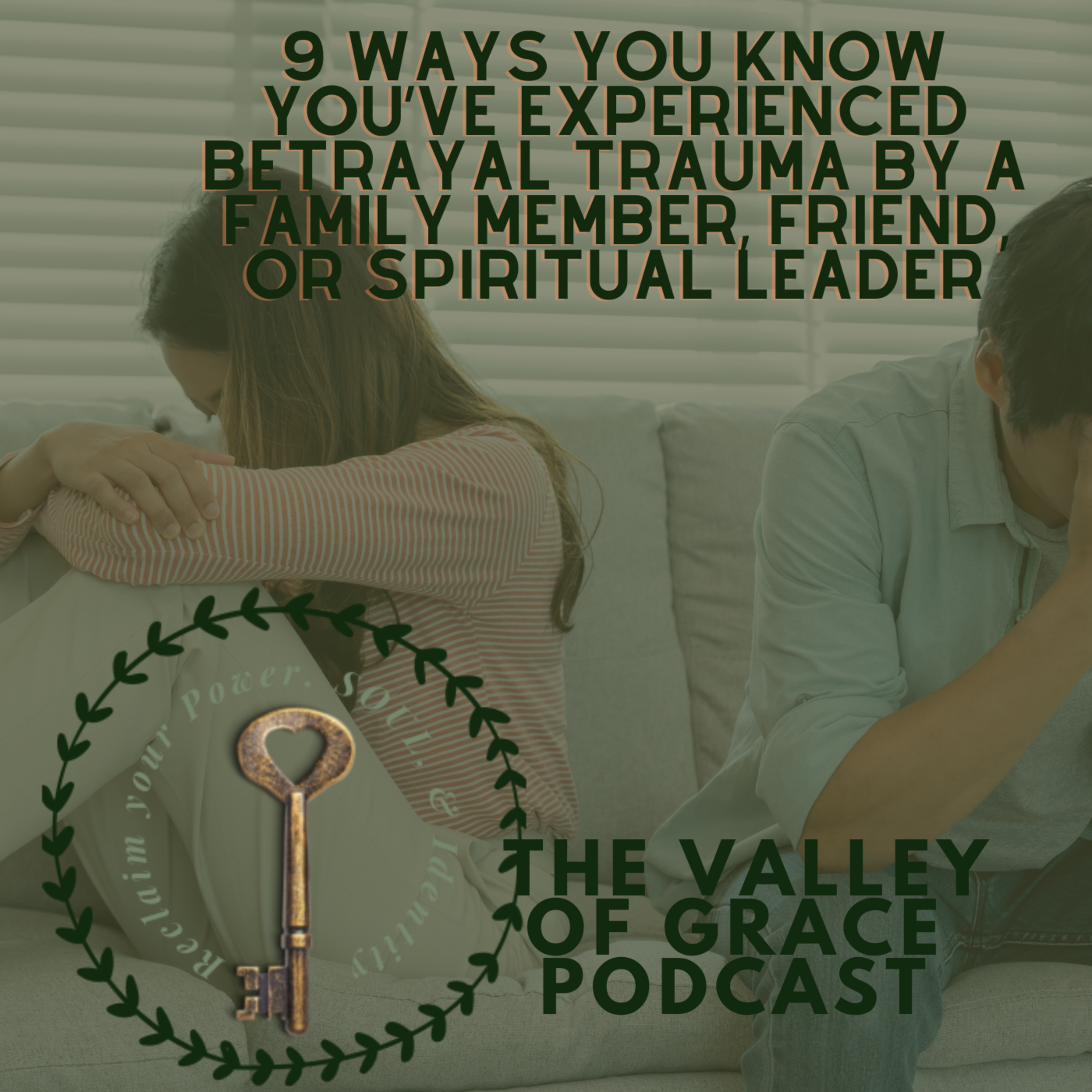 9 Ways You Know You’ve Experienced Betrayal Trauma By a Family Member, Friend, or Spiritual Leader episode artwork