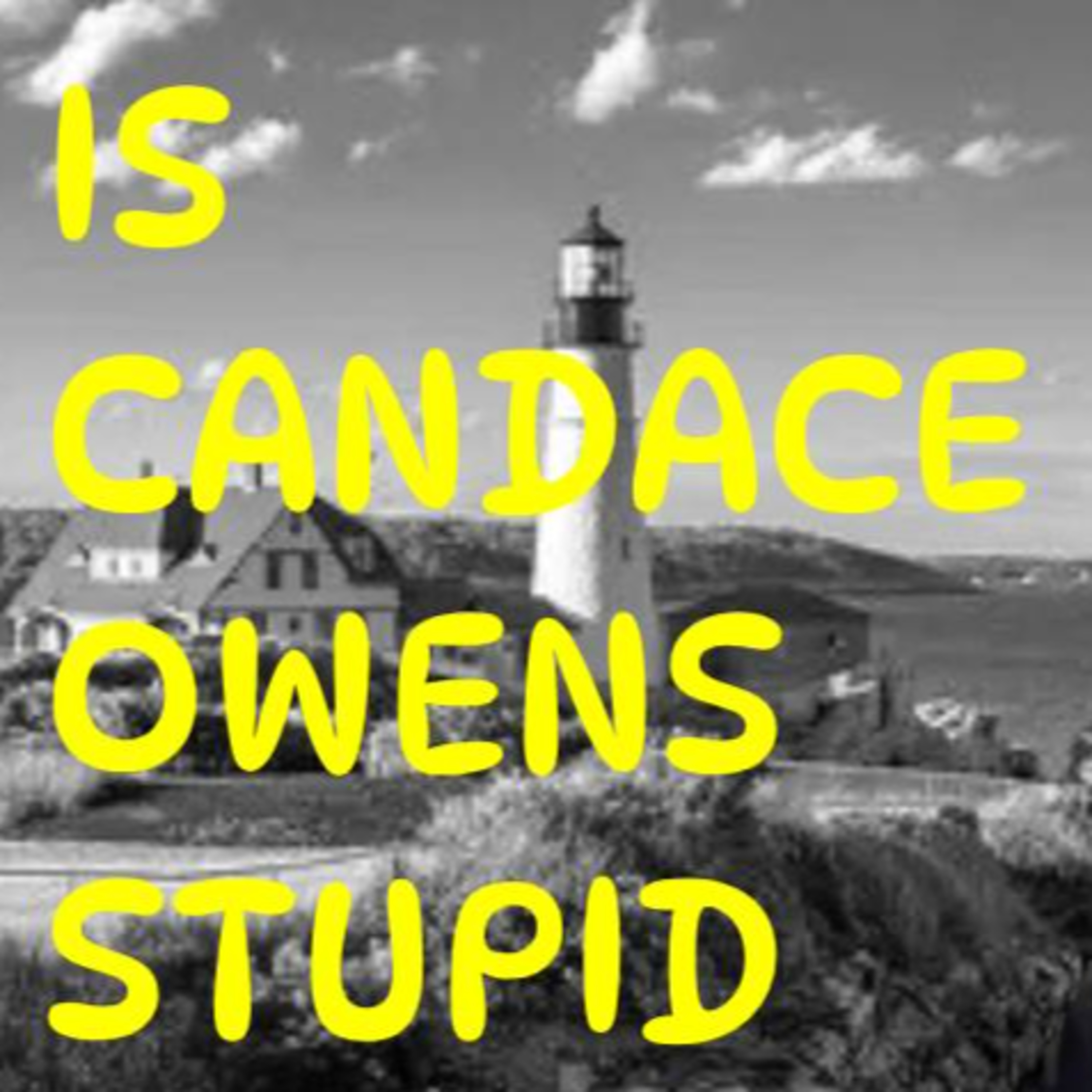 225 Why Candace Owens (and others) says stupid stuff (aka the limits of intelligence) episode artwork