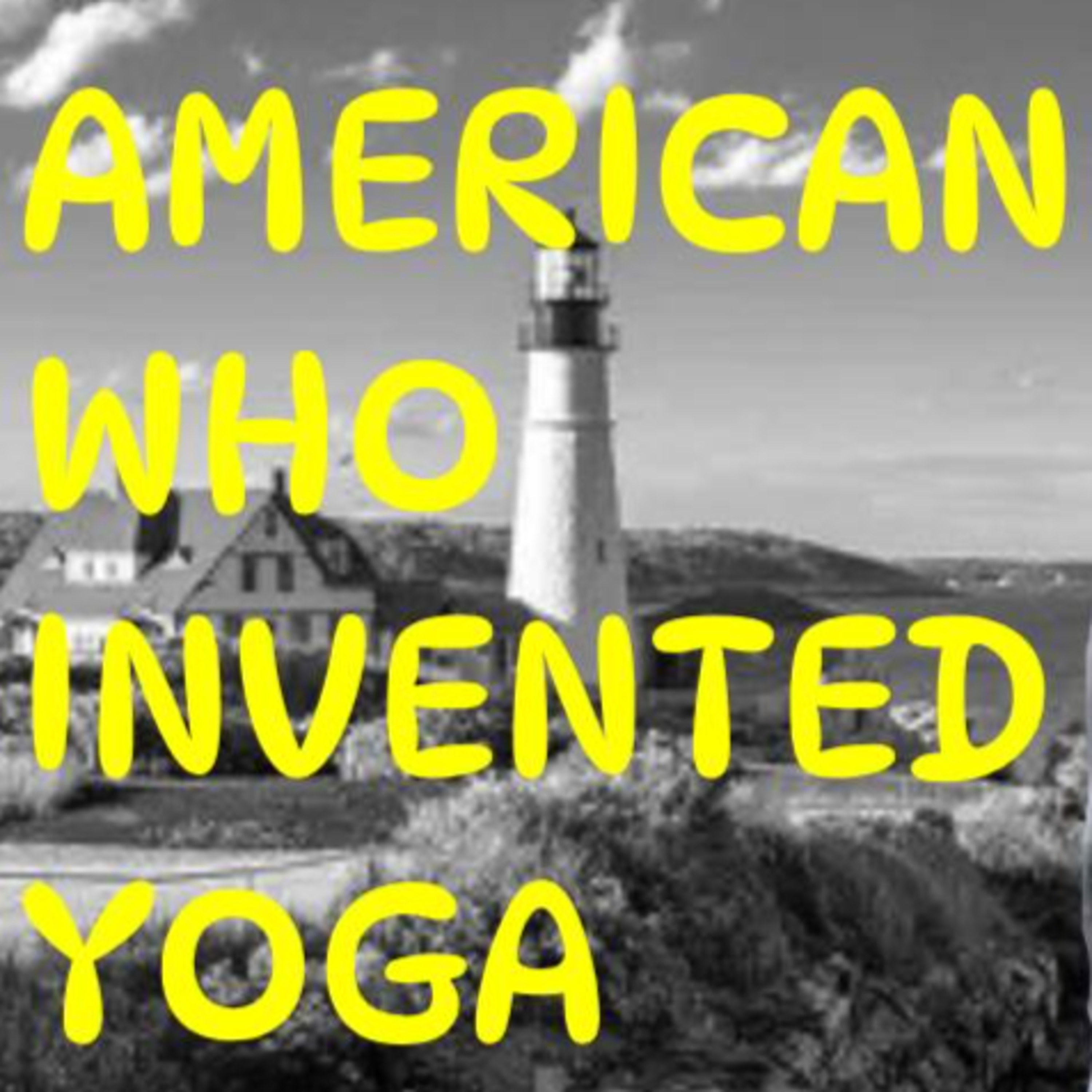 103 The American Who Invented Yoga for Profit (The Secret History) episode artwork