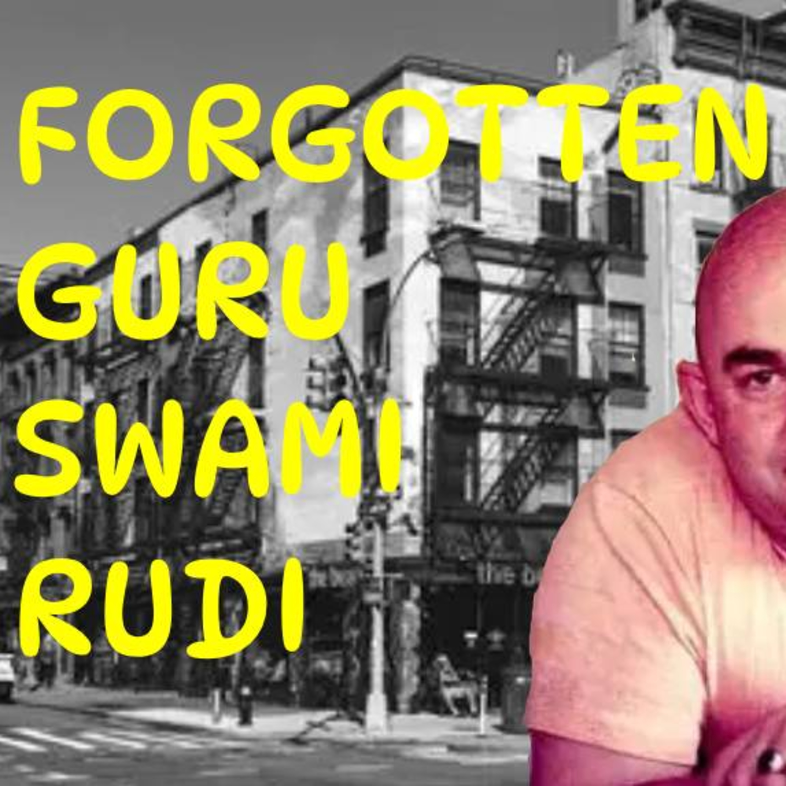 102 Fake Gurus Exposed: Swami Rudi - The Guru Of Swami Chetanananda & Adi Da Samraj episode artwork