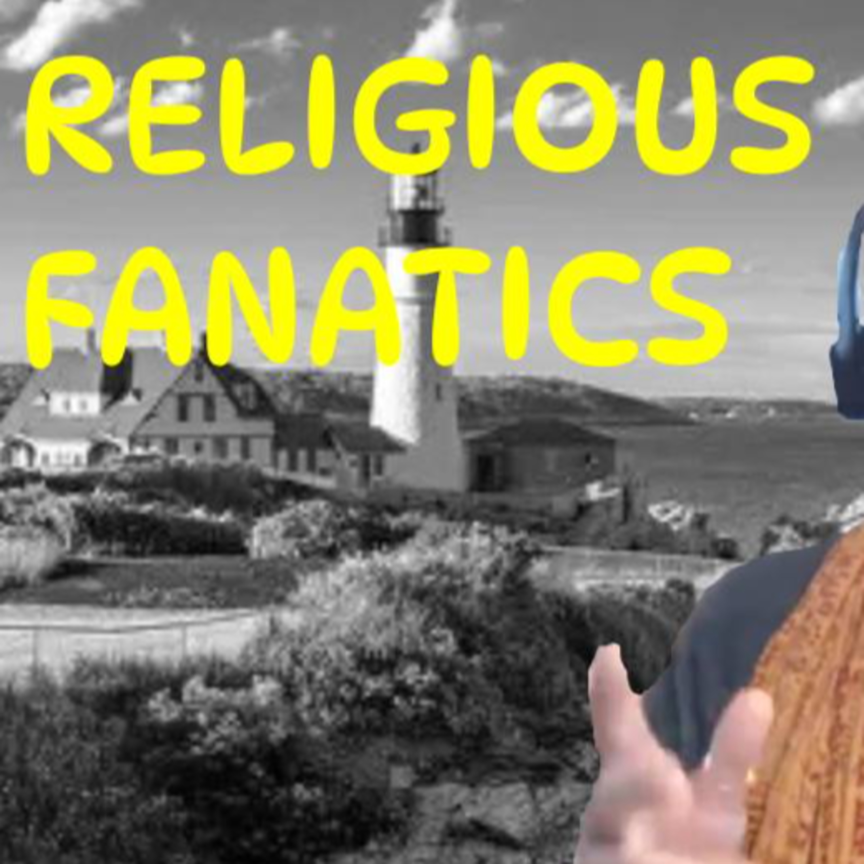 160 Who Is A Religious Fanatic (Responding to Why I Am Not One) episode artwork