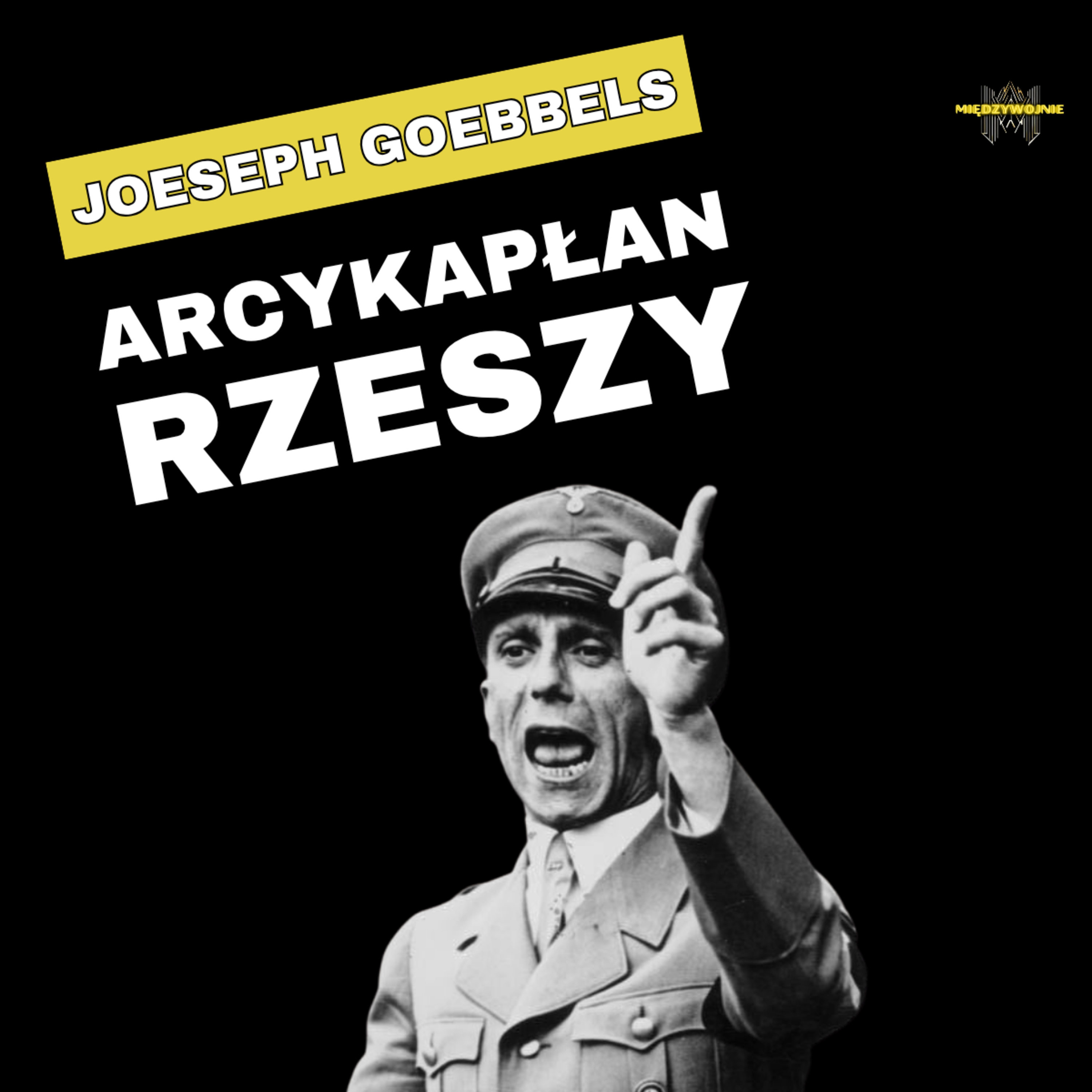 Chciał być pisarzem. Został architektem nazistowskiej propagandy - Joseph Goebbels