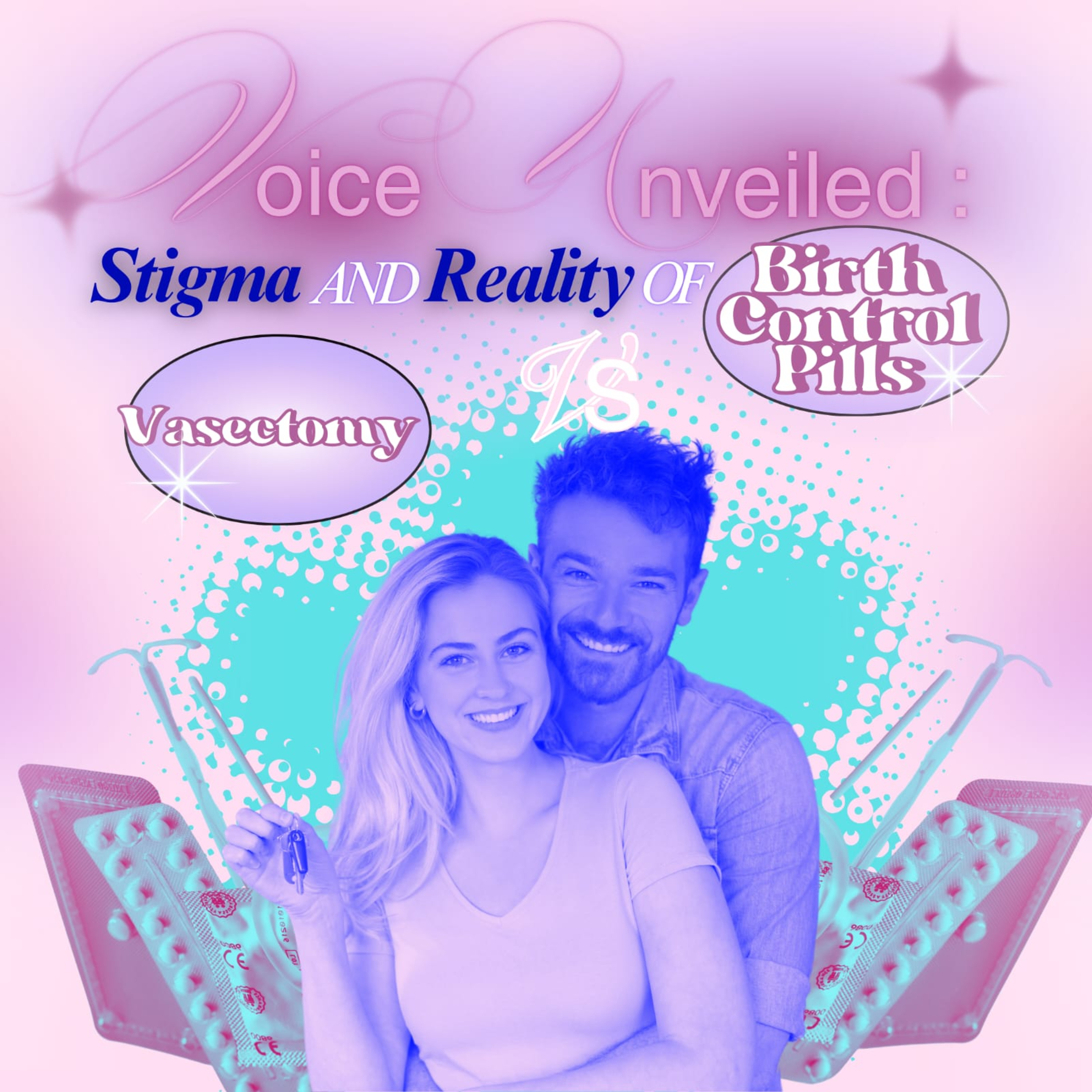 Voice Unveiled: Stigma and Reality of Birth Control Pills vs. Vasectomy. 
