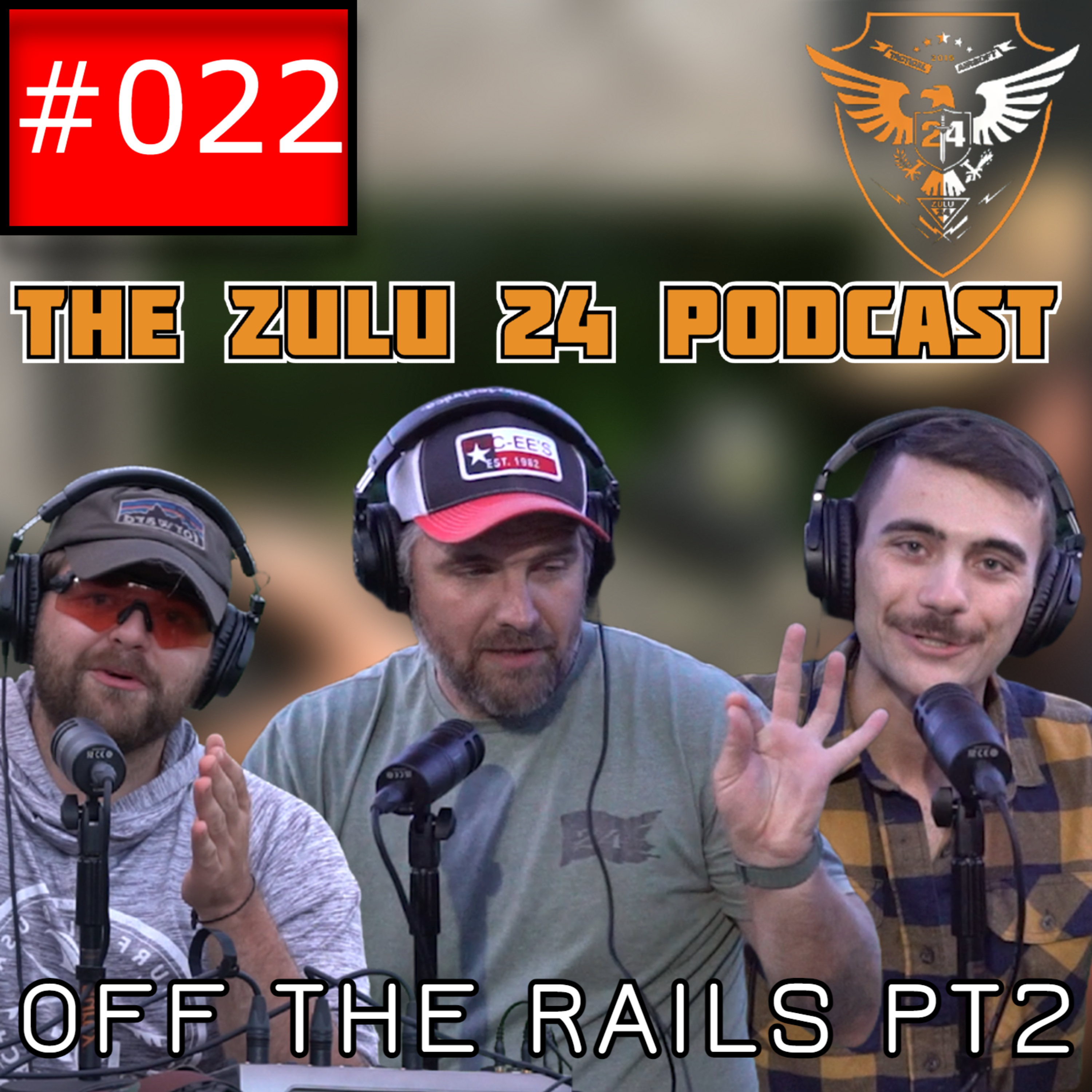 OFF THE RAILS PT 2 The Zulu 24 Podcast Episode 22