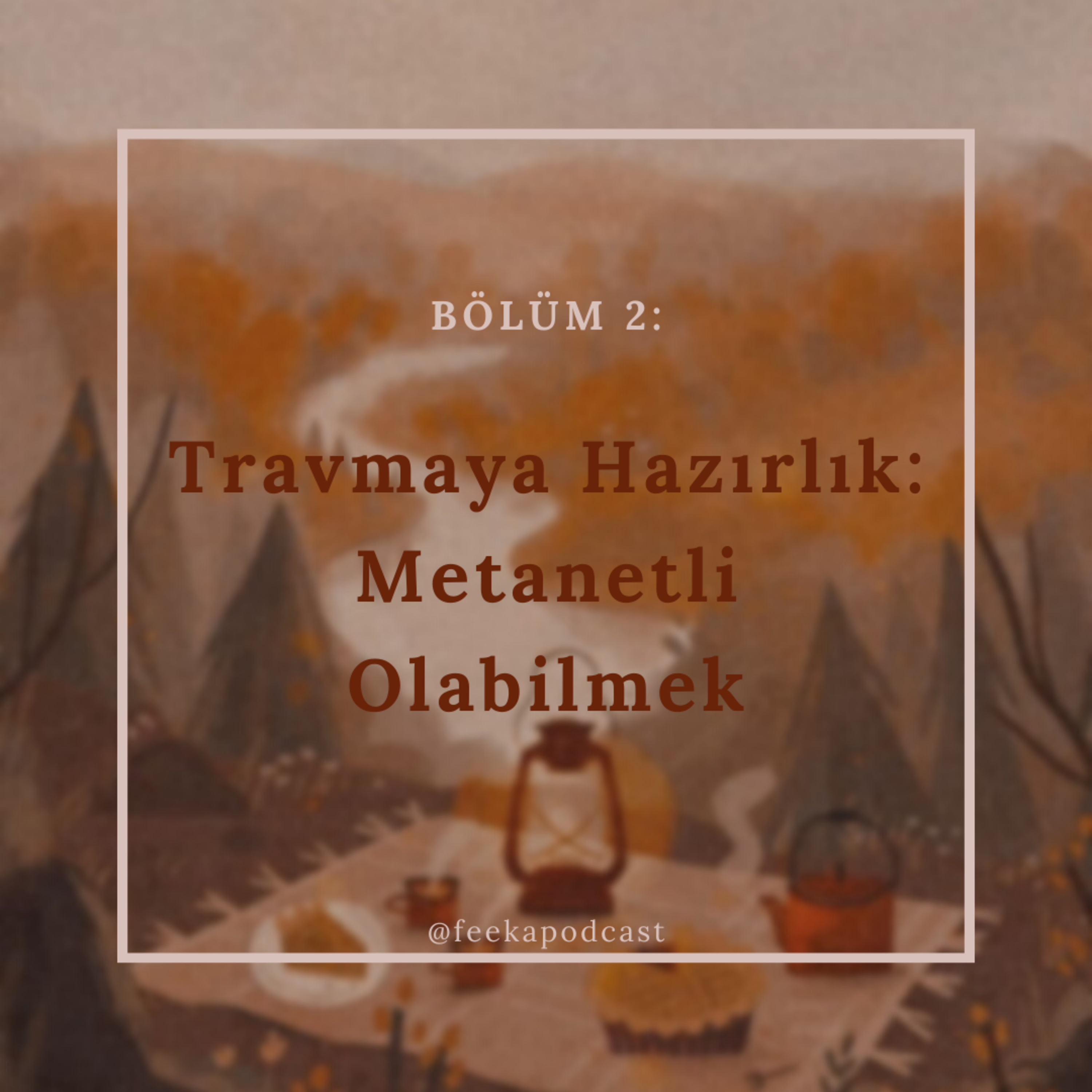 Travmaya Hazırlık: Metanetli Olabilmek episode artwork