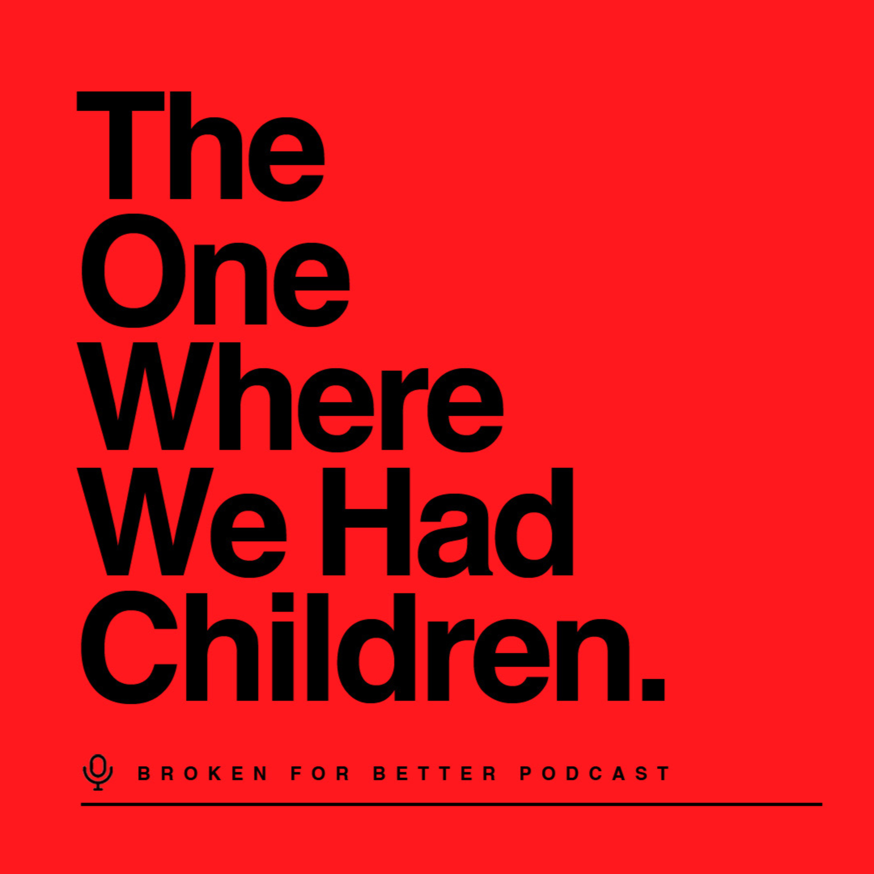 The One Where We Had Children