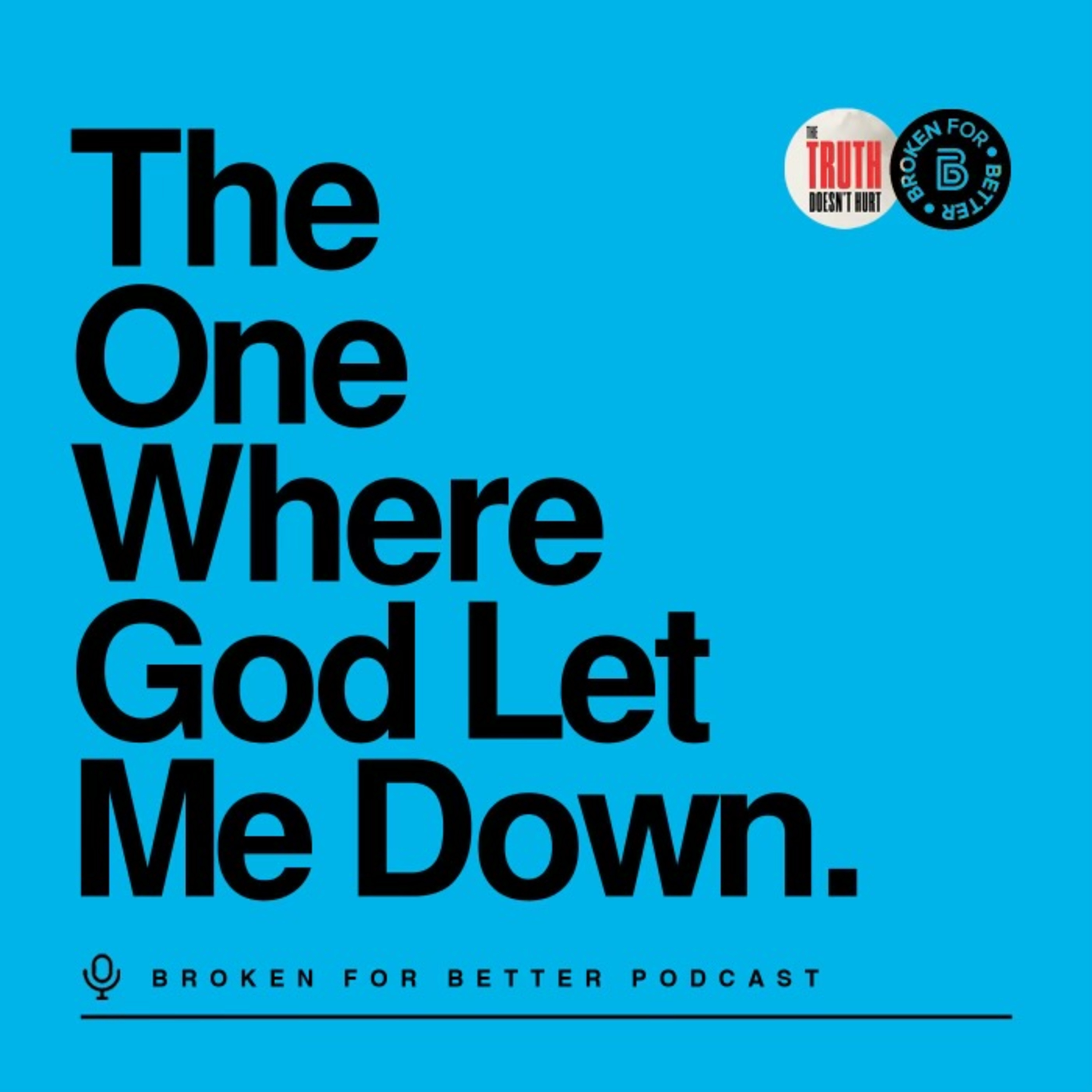 The One Where God Let Me Down