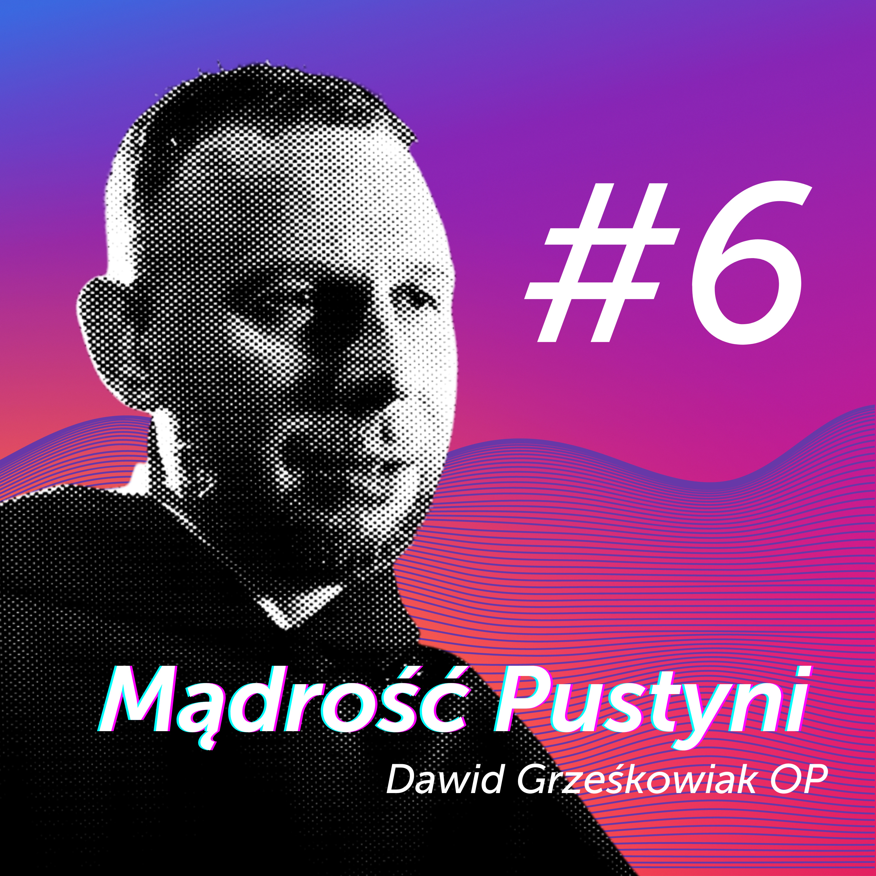 Dlaczego w ogóle warto się modlić? || Jak się modlić? [Mądrość Pustyni #06] Dawid Grześkowiak OP episode artwork
