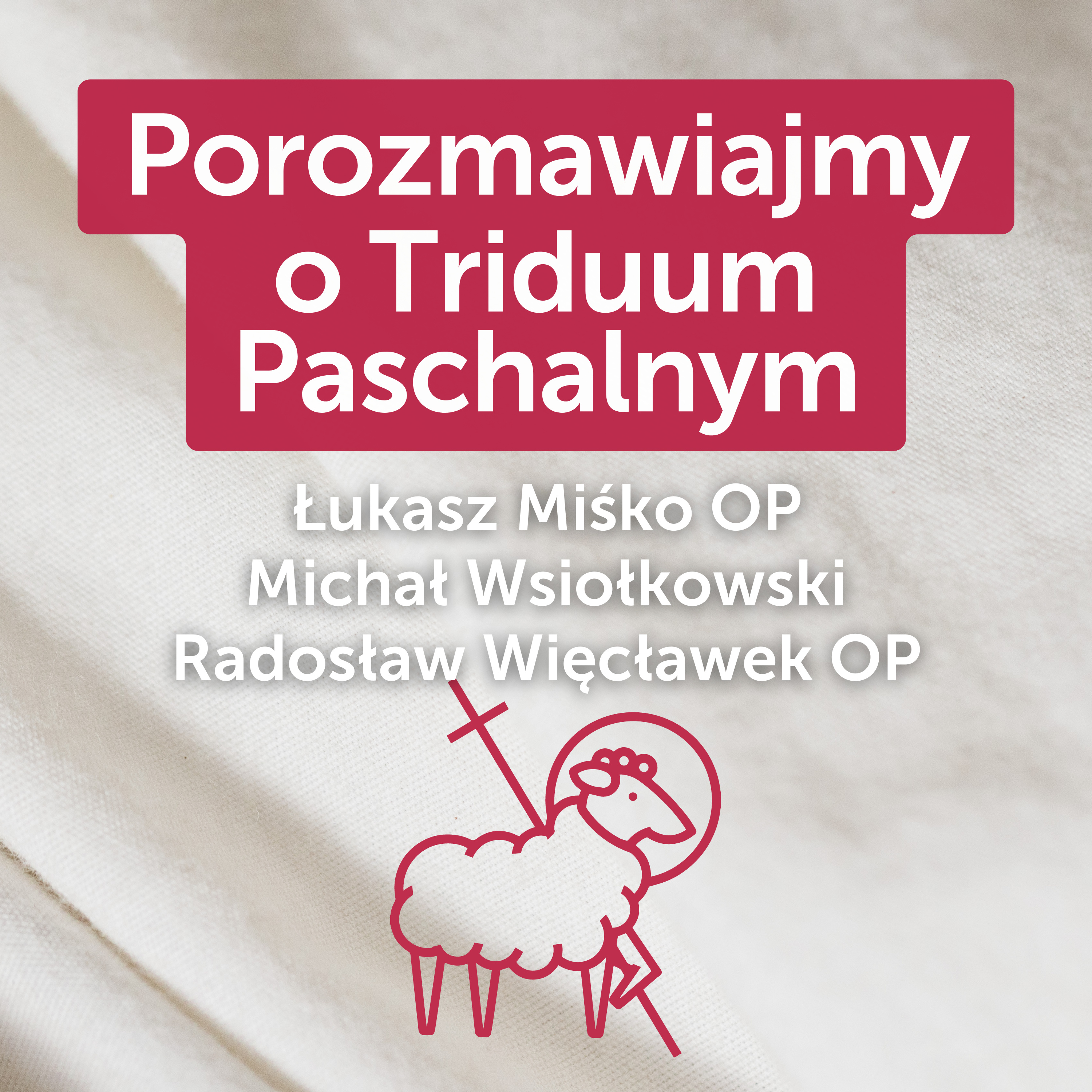 Porozmawiajmy o Triduum Paschalnym || Łukasz Miśko OP, Michał Wsiołkowski, Radosław Więcławek OP episode artwork